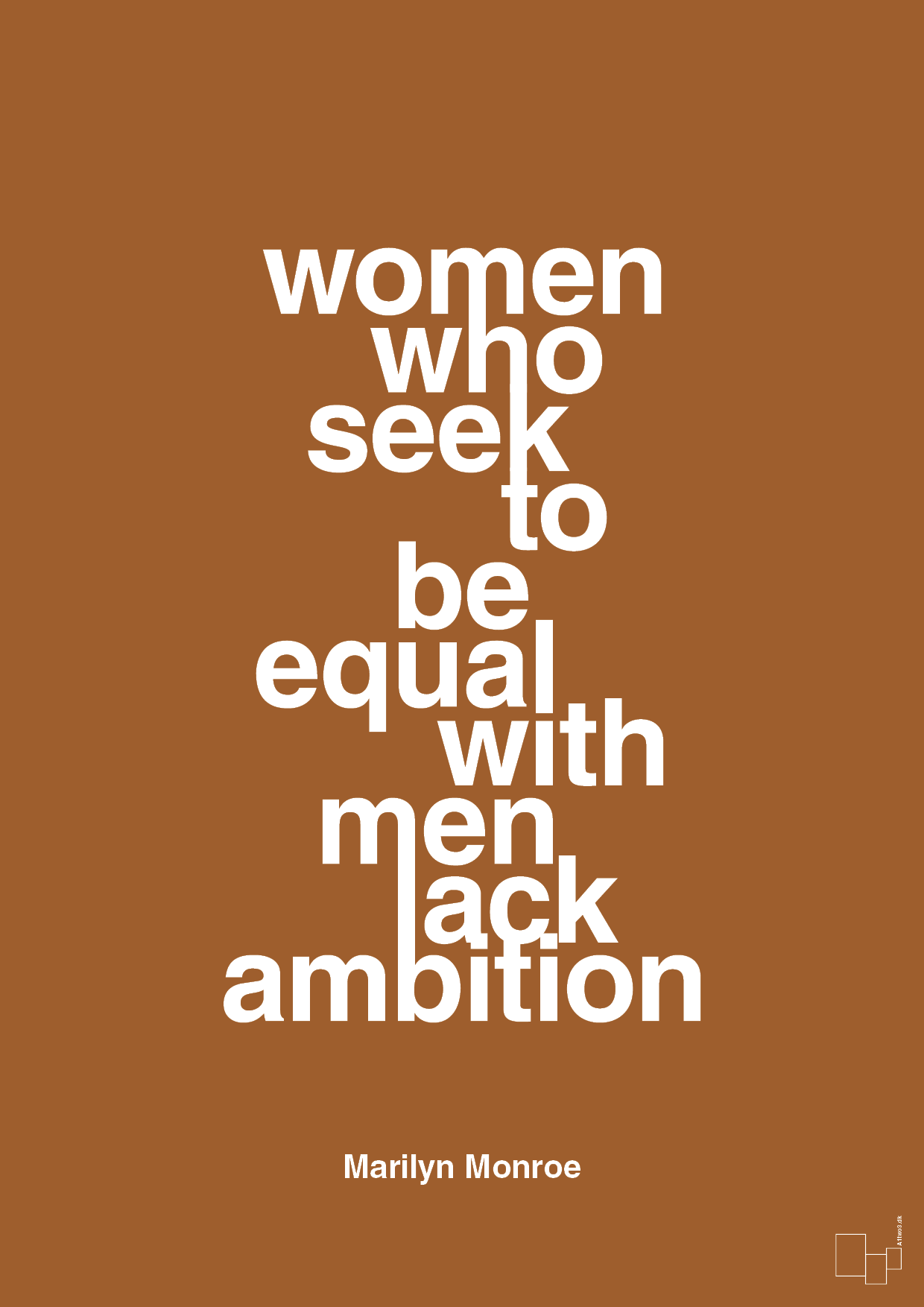 women who seek to be equal with men lack ambition - Plakat med Citater i Cognac