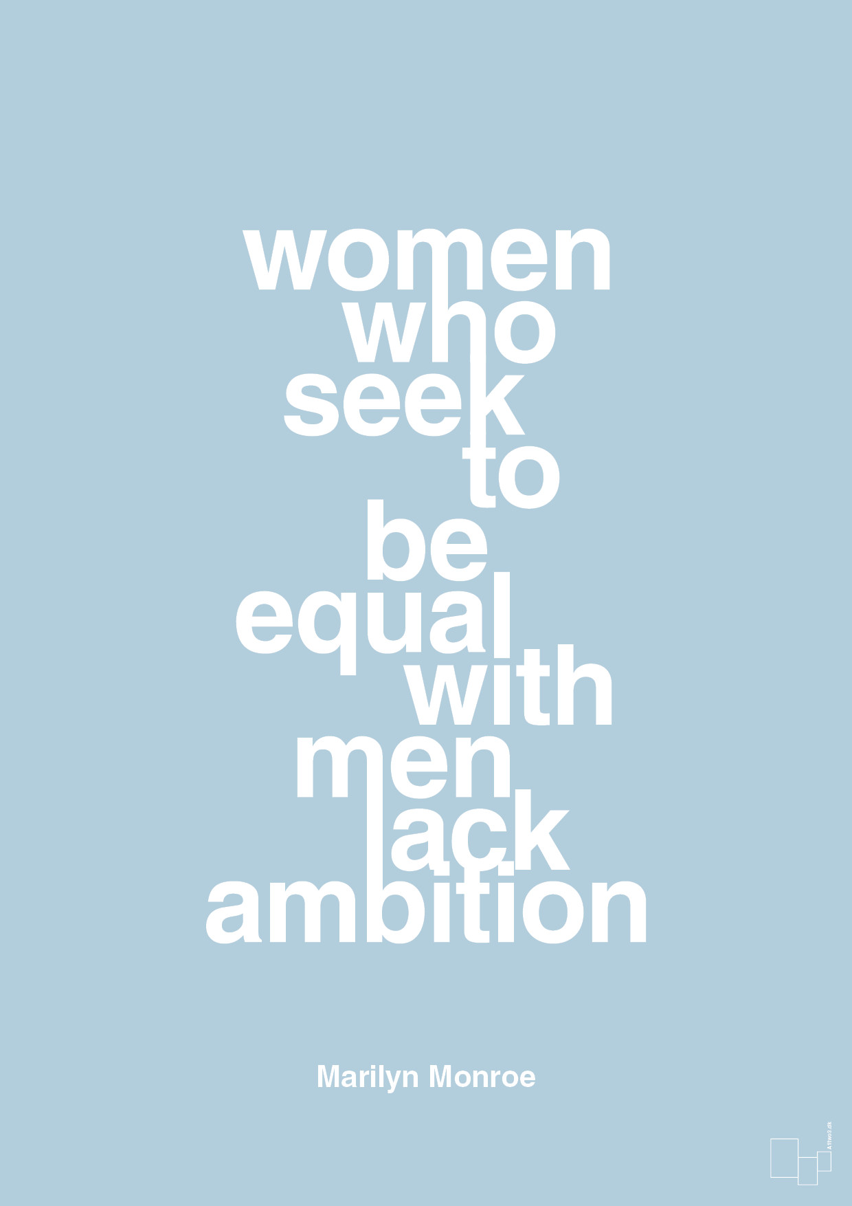 women who seek to be equal with men lack ambition - Plakat med Citater i Heavenly Blue