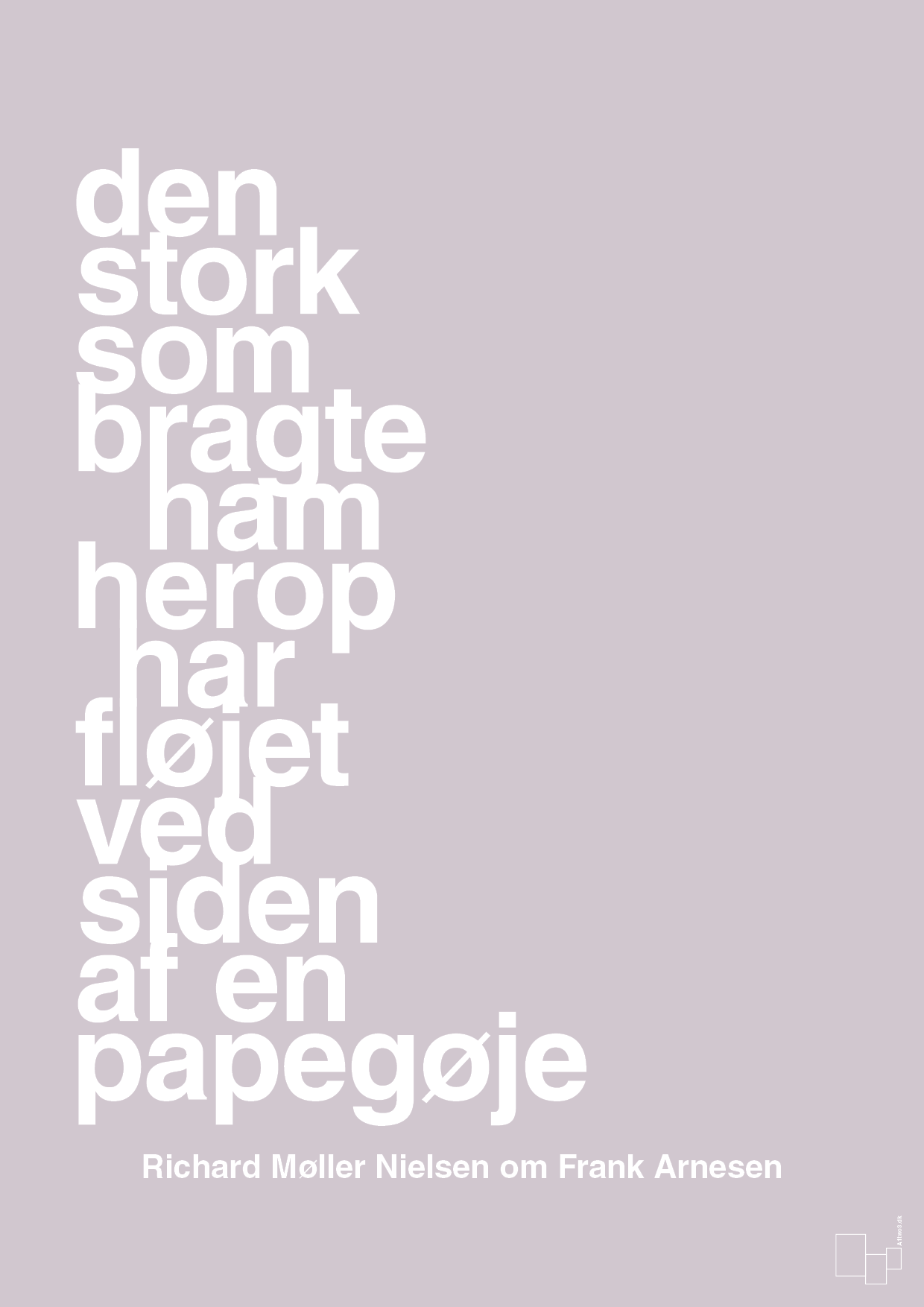 den stork som bragte ham herop har fløjet ved siden af en papegøje - Plakat med Citater i Dusty Lilac