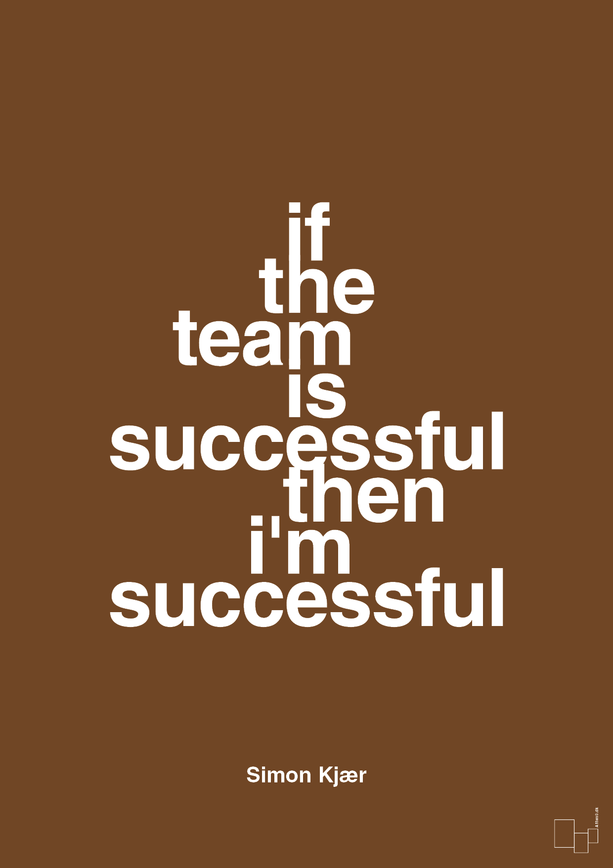 if the team is successful then i'm successful - Plakat med Citater i Dark Brown