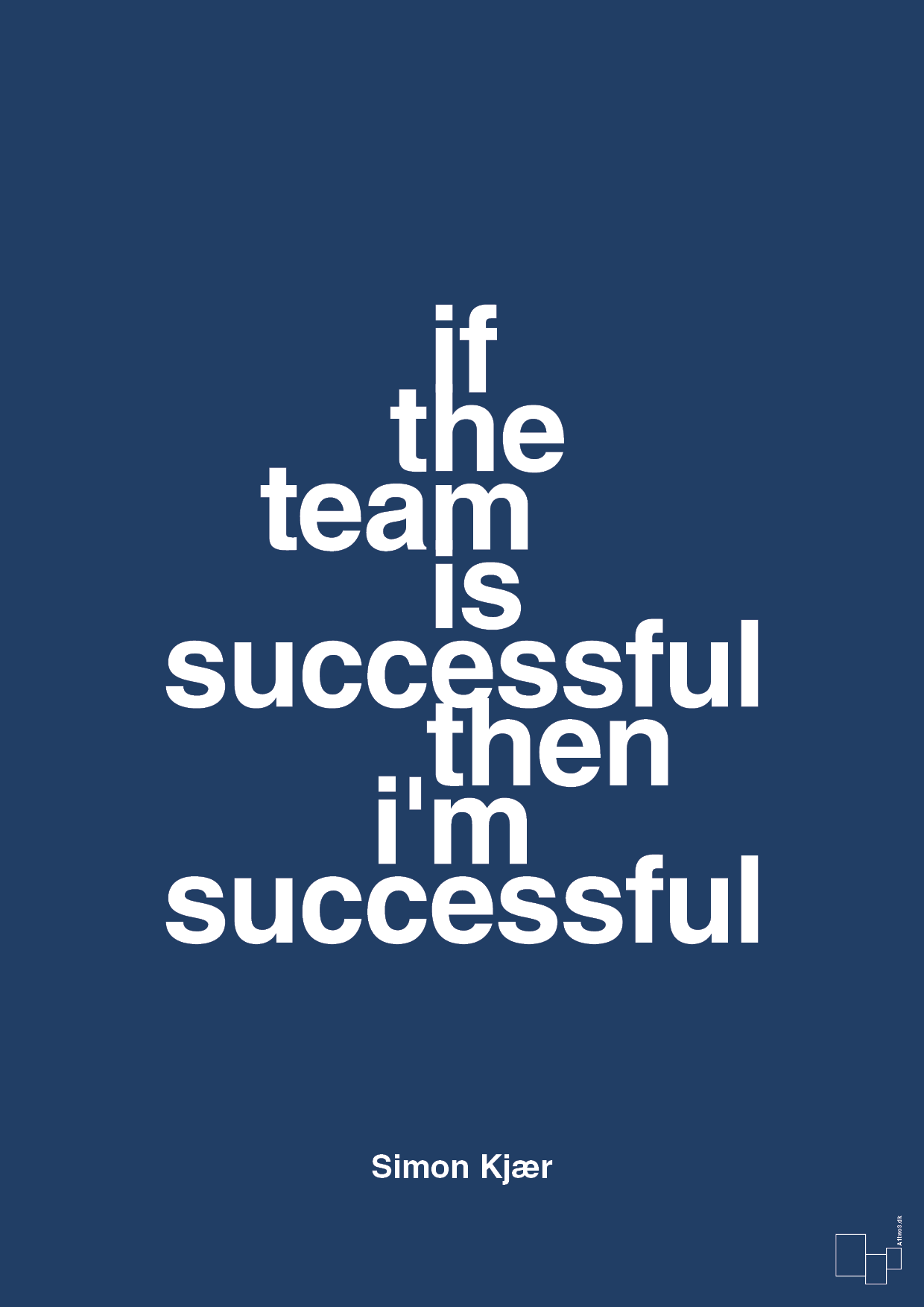 if the team is successful then i'm successful - Plakat med Citater i Lapis Blue