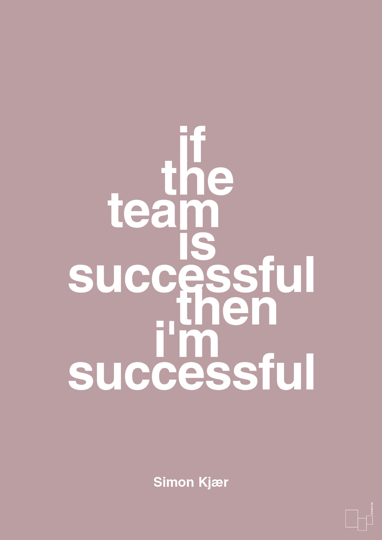 if the team is successful then i'm successful - Plakat med Citater i Light Rose