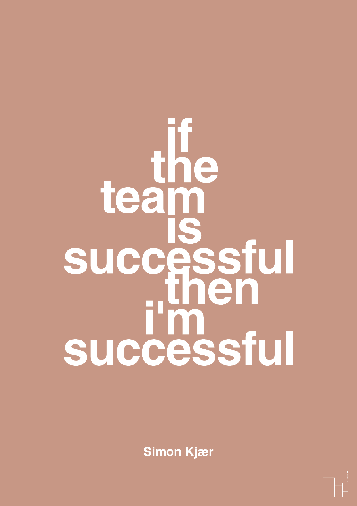 if the team is successful then i'm successful - Plakat med Citater i Powder