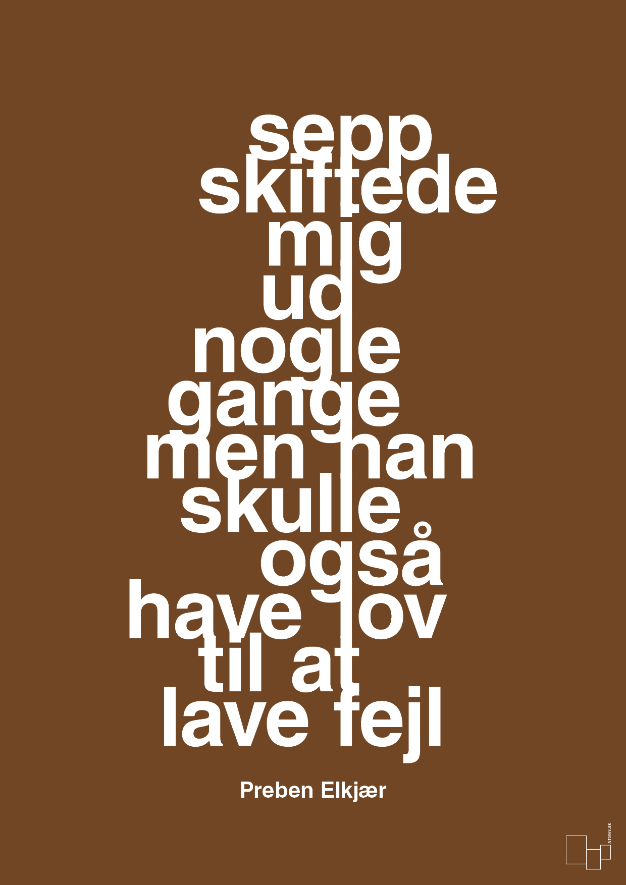 sepp skiftede mig ud nogle gange men han skulle også have lov til at lave fejl - Plakat med Citater i Dark Brown