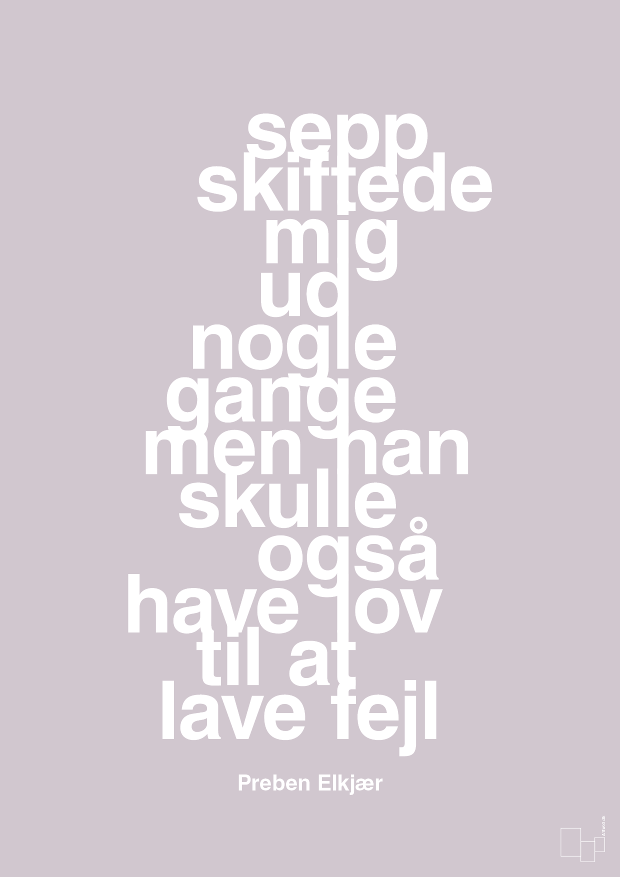 sepp skiftede mig ud nogle gange men han skulle også have lov til at lave fejl - Plakat med Citater i Dusty Lilac