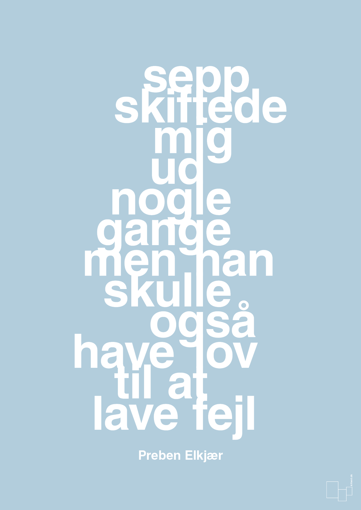 sepp skiftede mig ud nogle gange men han skulle også have lov til at lave fejl - Plakat med Citater i Heavenly Blue