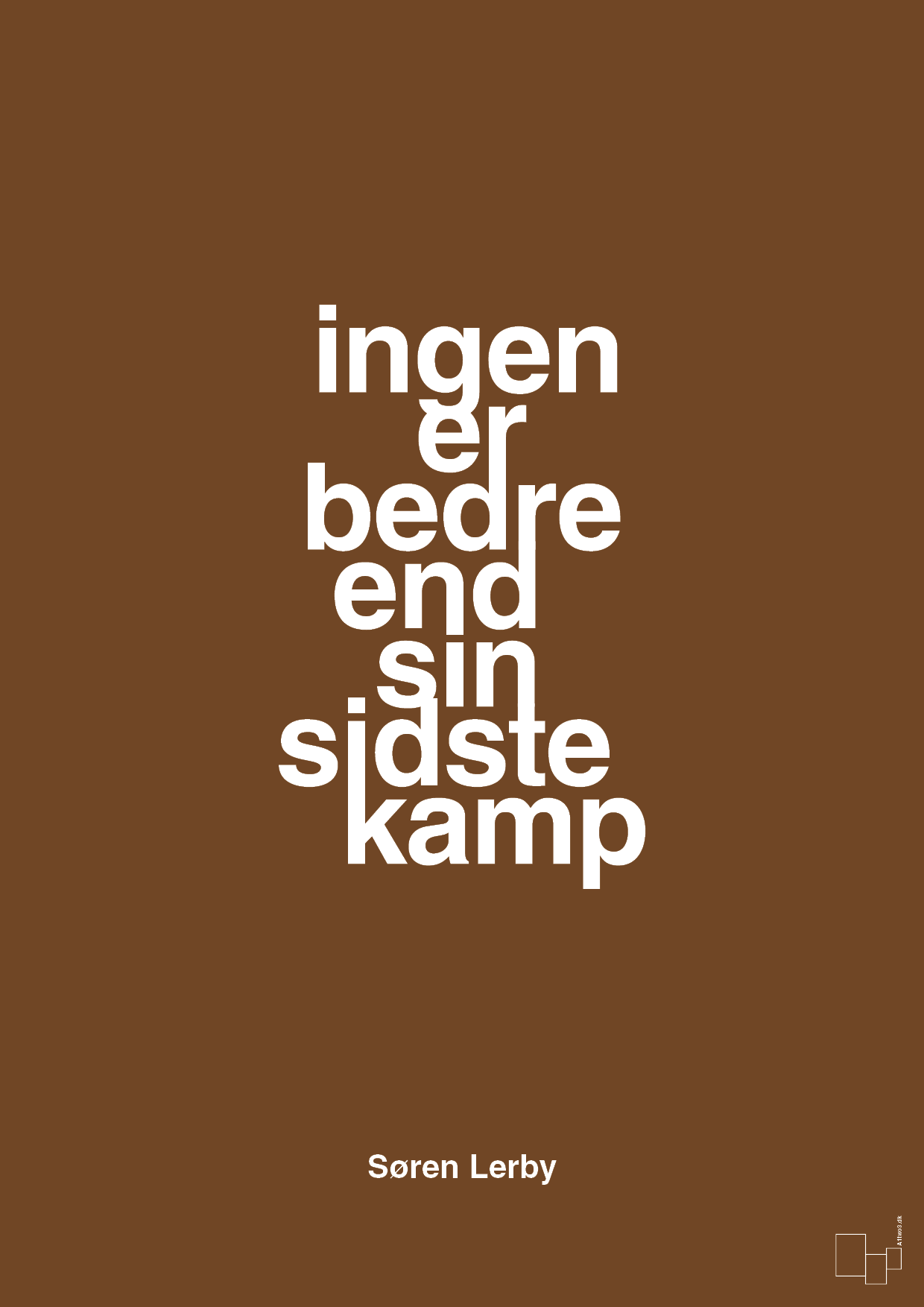 ingen er bedre end sin sidste kamp - Plakat med Citater i Dark Brown