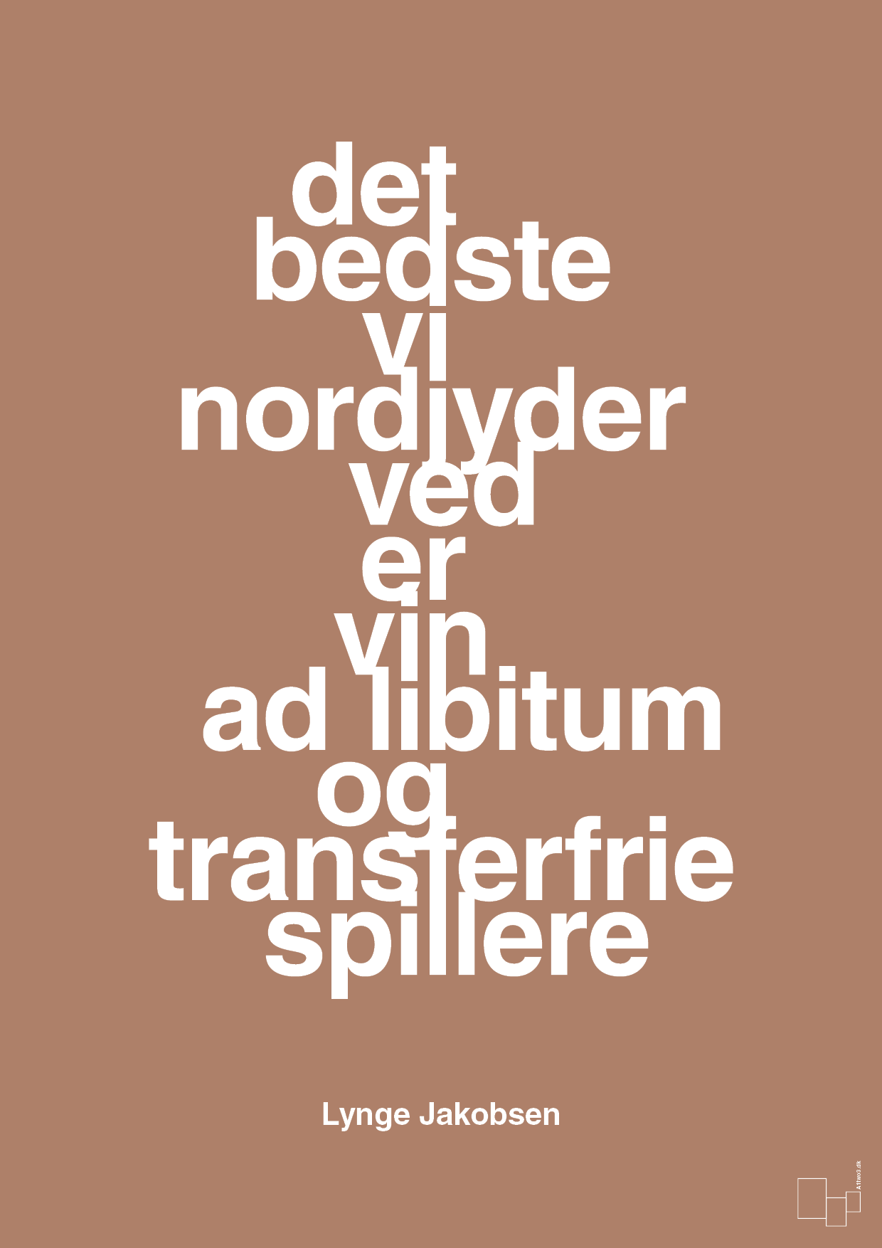 det bedste vi nordjyder ved er vin ad libitum og transferfrie spillere - Plakat med Citater i Cider Spice
