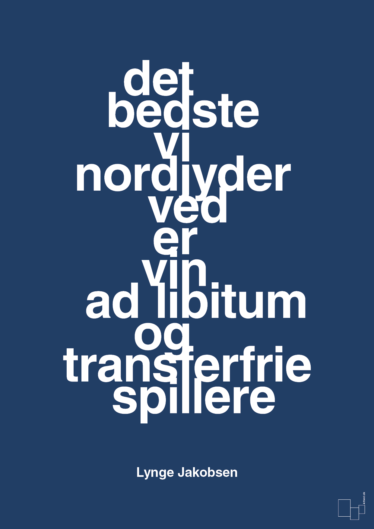 det bedste vi nordjyder ved er vin ad libitum og transferfrie spillere - Plakat med Citater i Lapis Blue