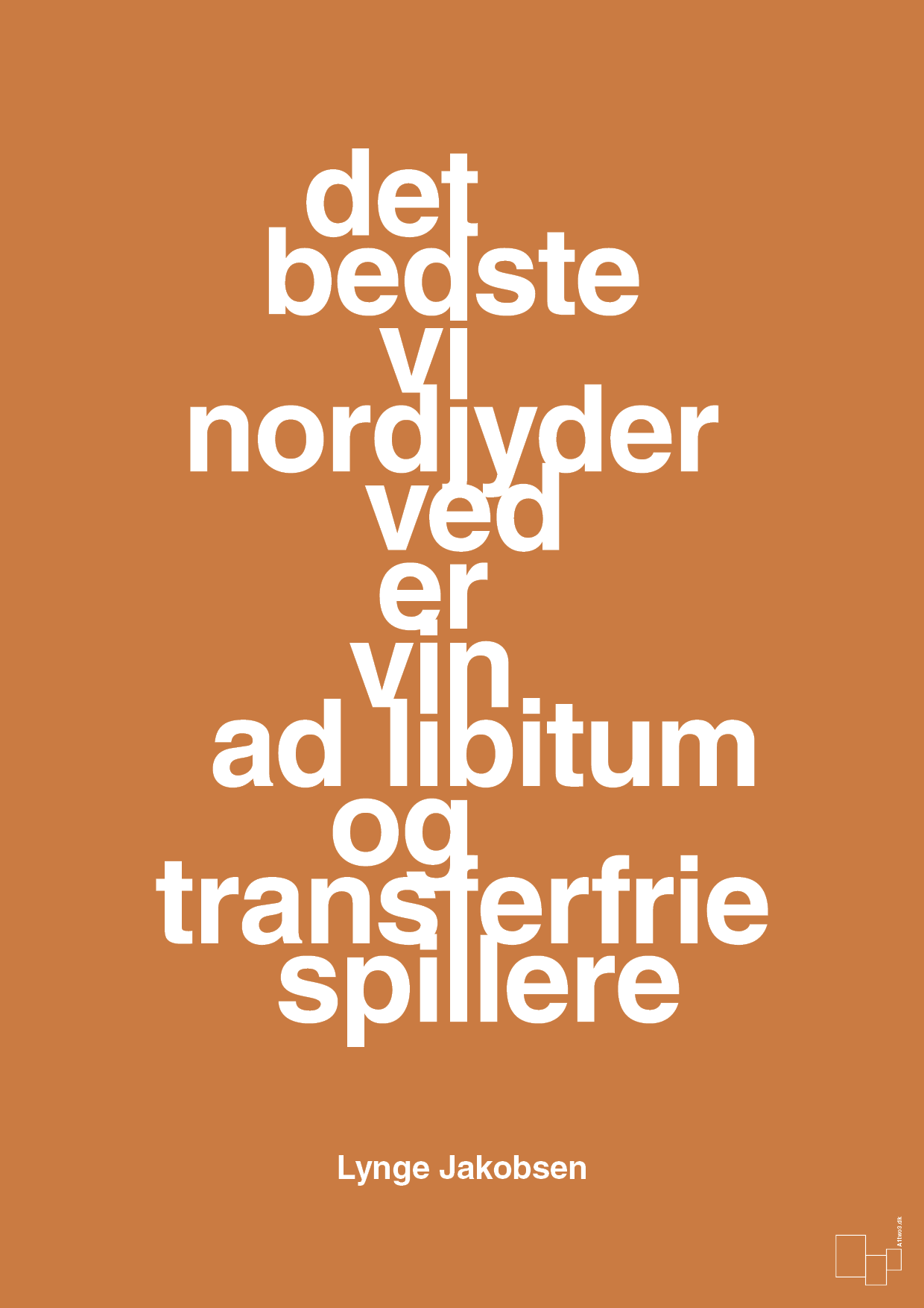 det bedste vi nordjyder ved er vin ad libitum og transferfrie spillere - Plakat med Citater i Rumba Orange