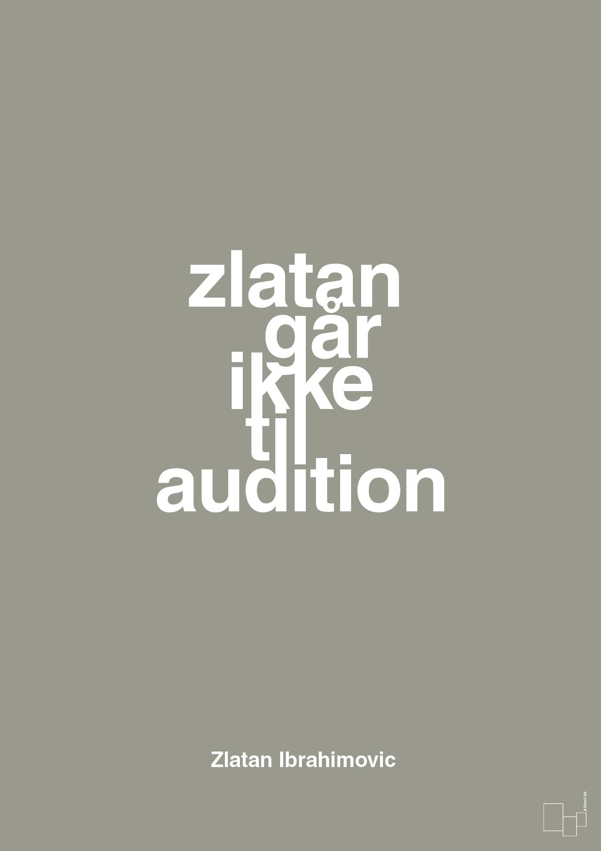 zlatan går ikke til audition - Plakat med Citater i Battleship Gray