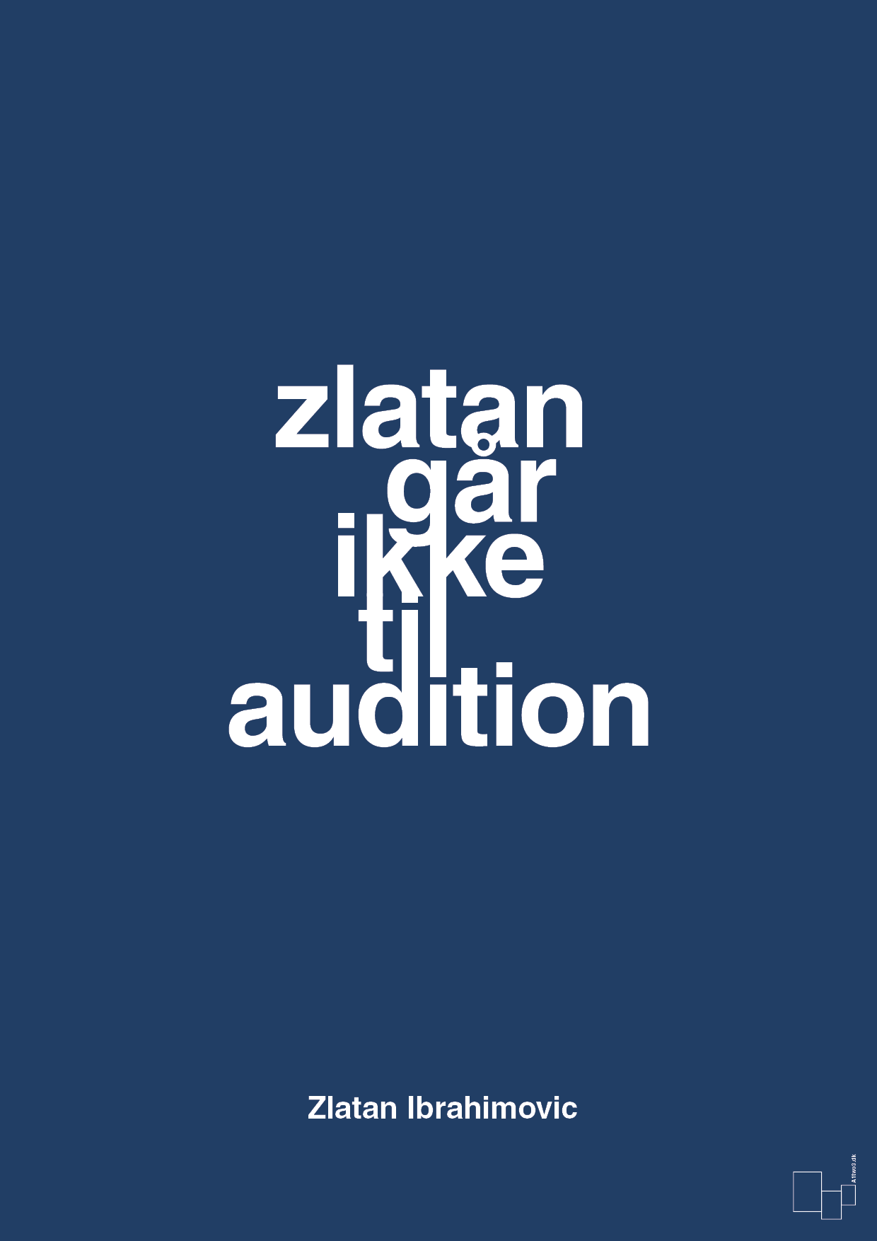zlatan går ikke til audition - Plakat med Citater i Lapis Blue