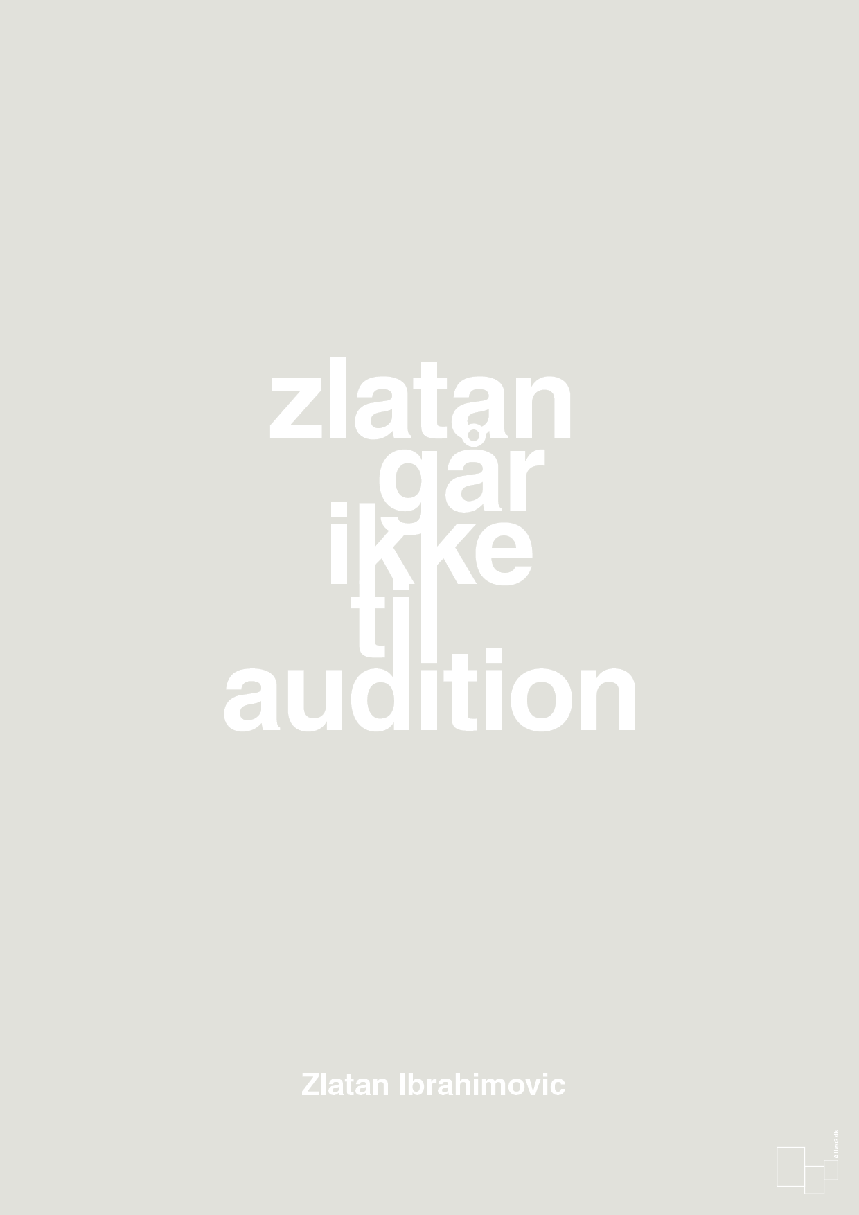 zlatan går ikke til audition - Plakat med Citater i Painters White