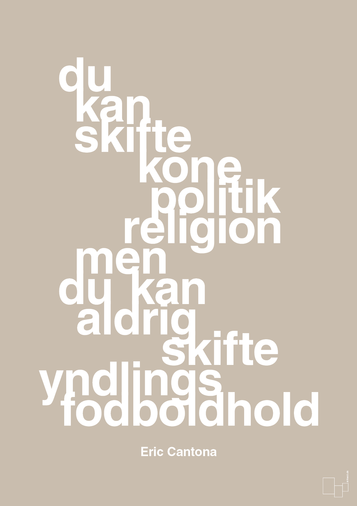 du kan skifte kone politik religion men du kan aldrig skifte yndlings-fodboldhold - Plakat med Citater i Creamy Mushroom