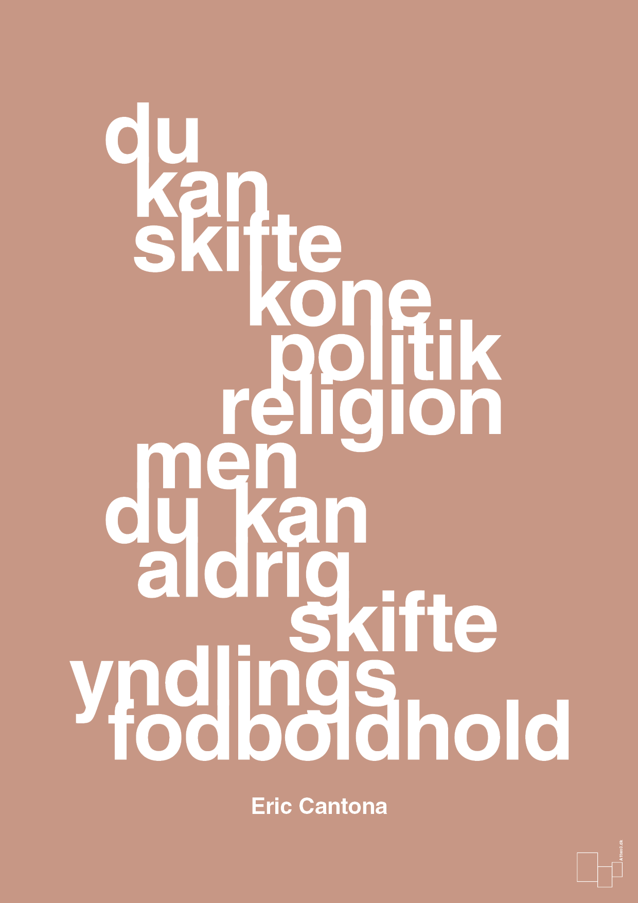 du kan skifte kone politik religion men du kan aldrig skifte yndlings-fodboldhold - Plakat med Citater i Powder