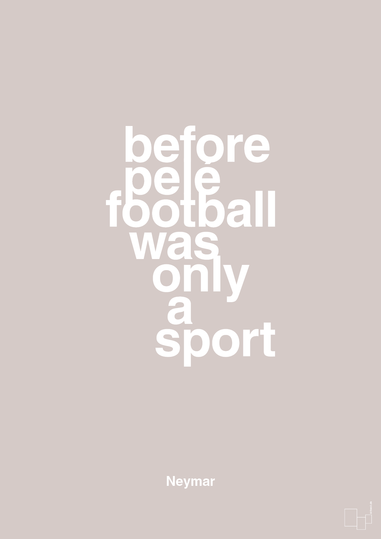 before pelé football was only a sport - Plakat med Citater i Broken Beige