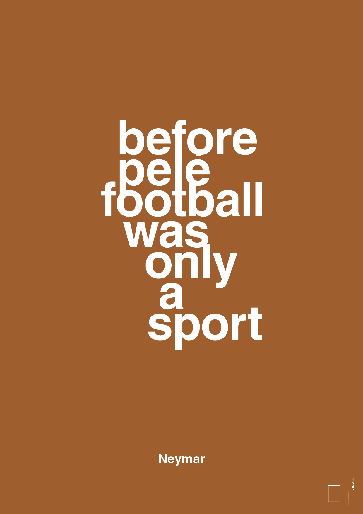 before pelé football was only a sport - Plakat med Citater i Cognac