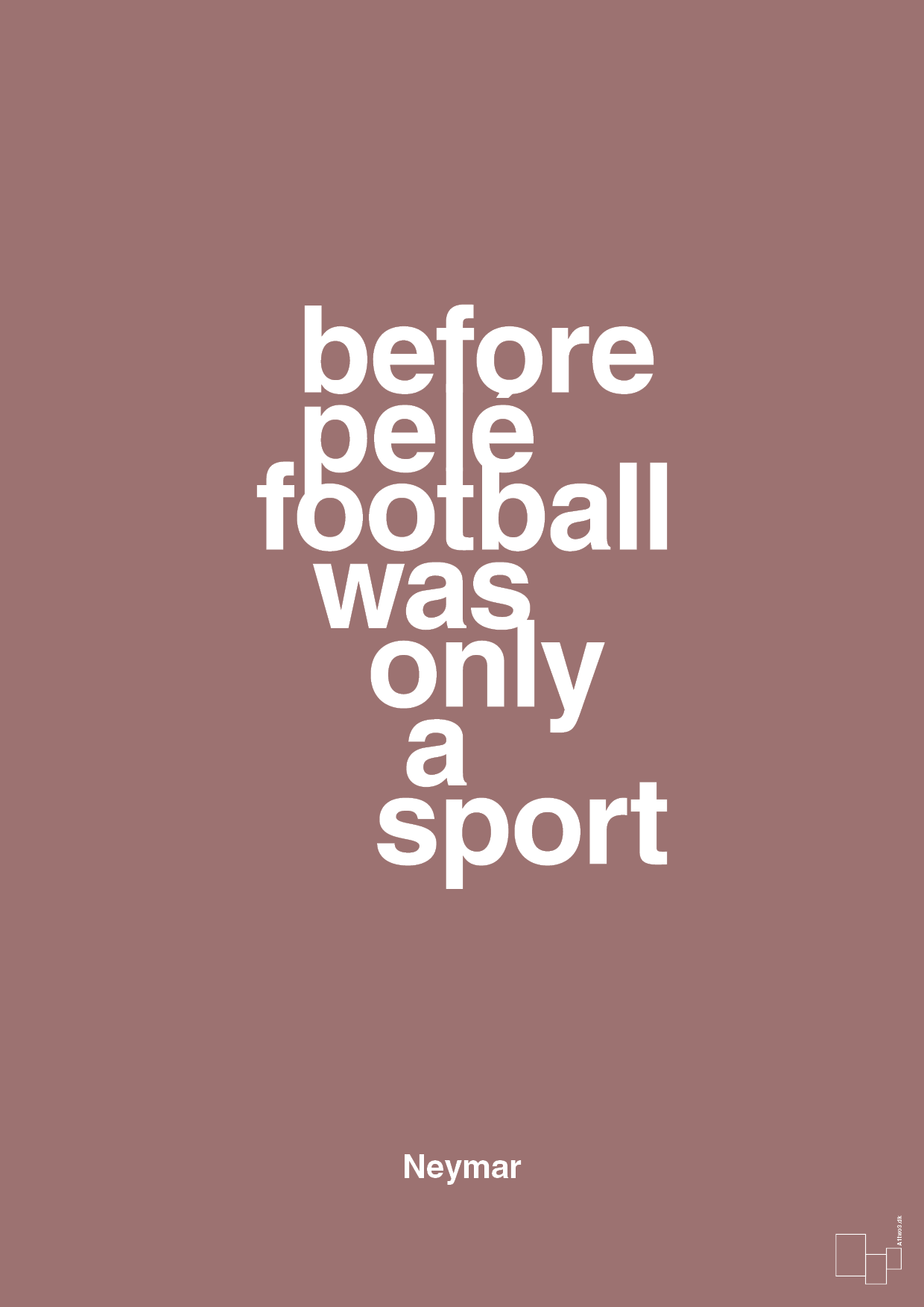 before pelé football was only a sport - Plakat med Citater i Plum