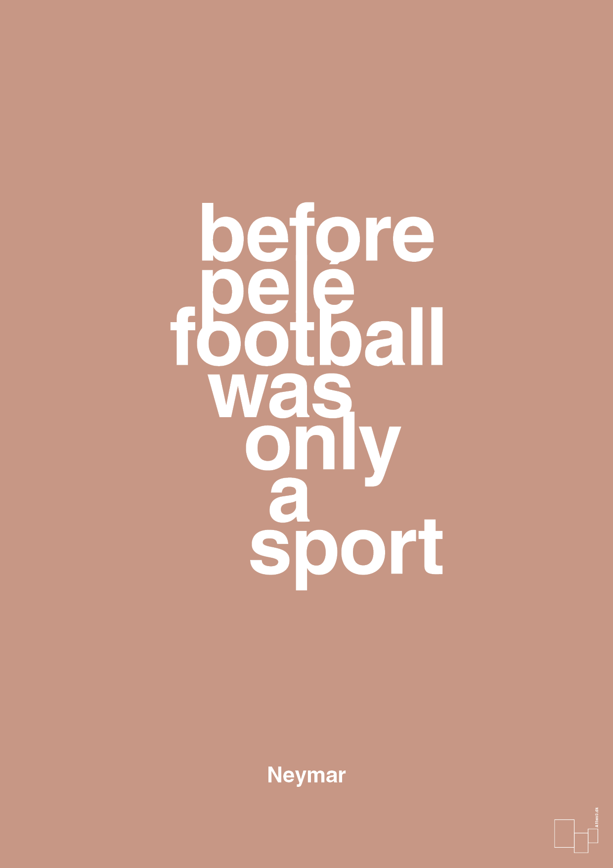 before pelé football was only a sport - Plakat med Citater i Powder