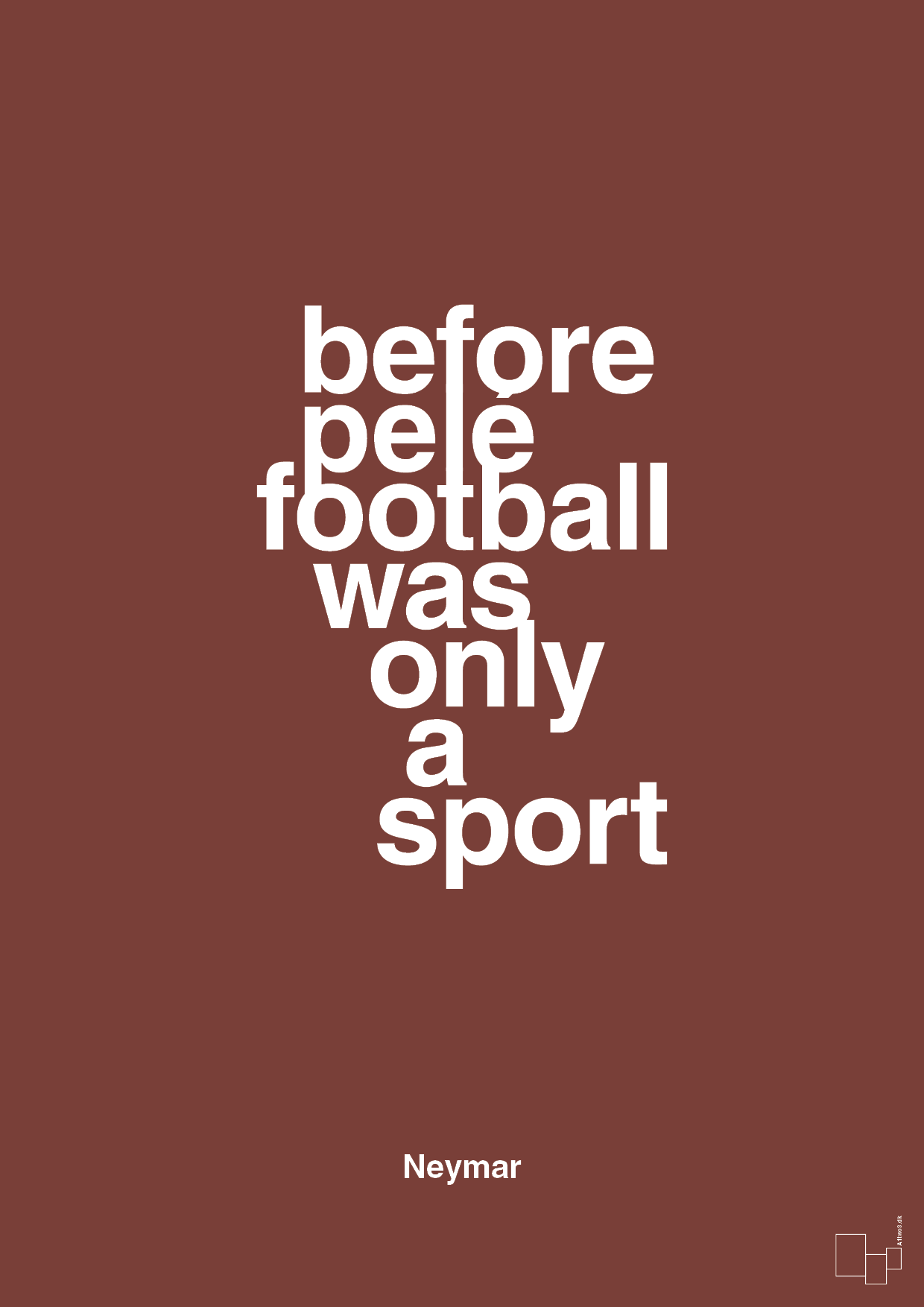 before pelé football was only a sport - Plakat med Citater i Red Pepper