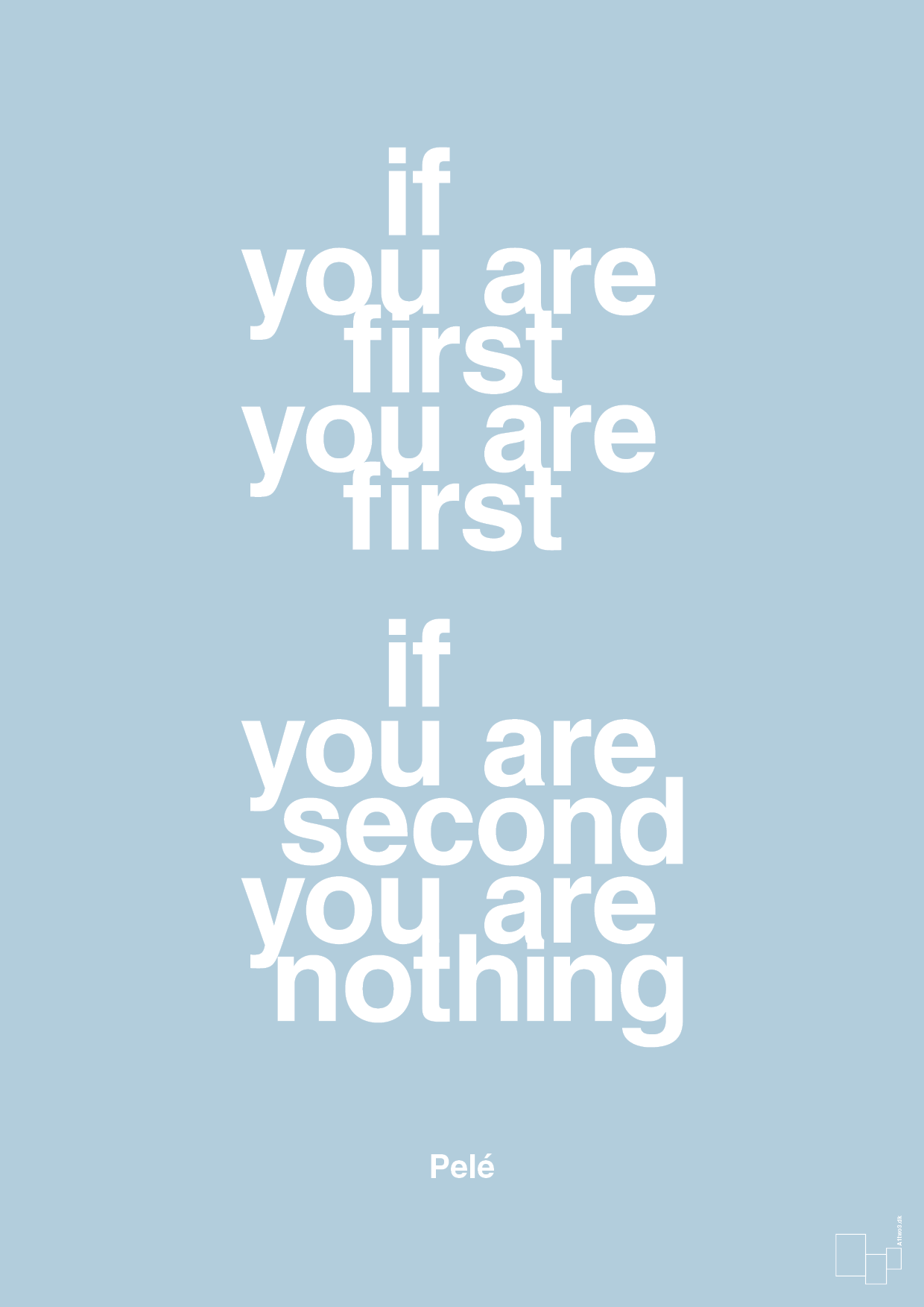 if you are first you are first if you are second you are nothing - Plakat med Citater i Heavenly Blue