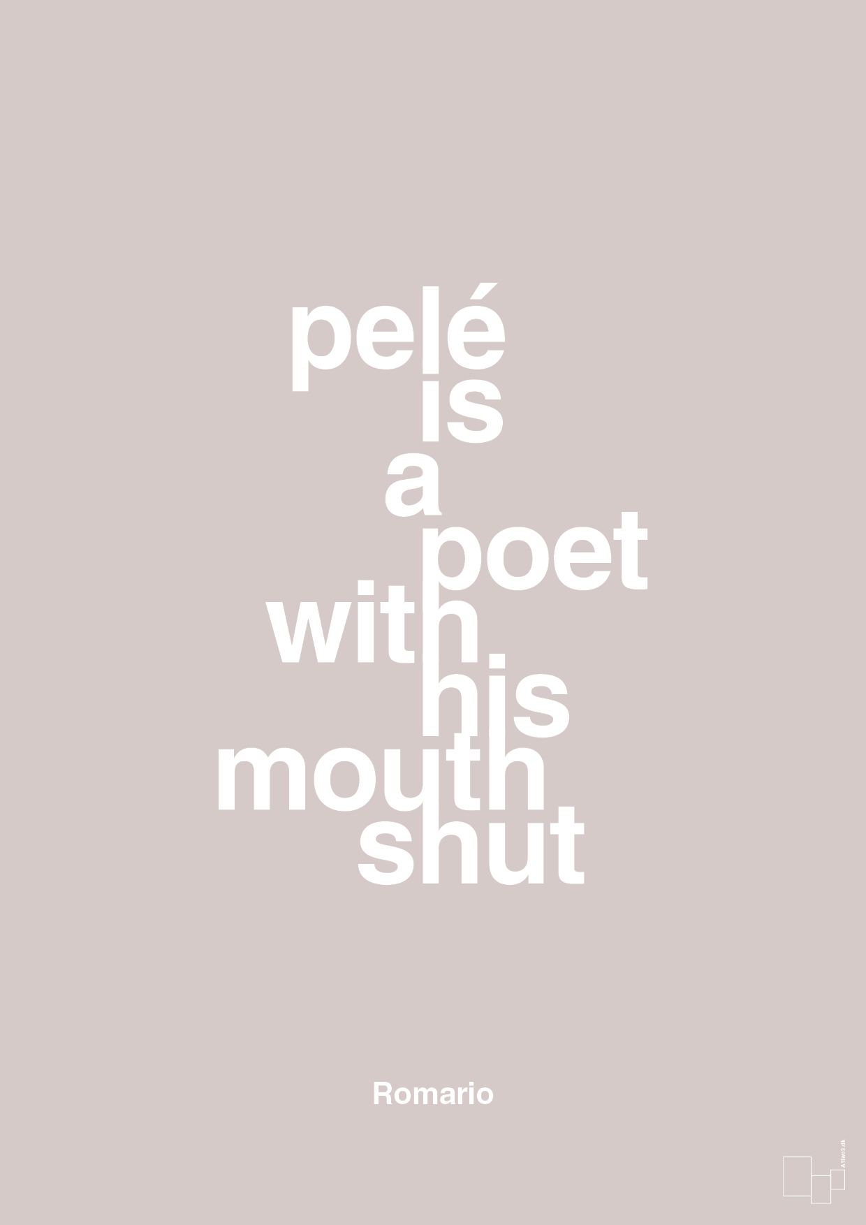 pelé is a poet with his mouth shut - Plakat med Citater i Broken Beige