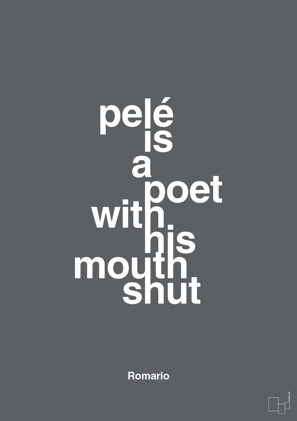 pelé is a poet with his mouth shut - Plakat med Citater i Graphic Charcoal