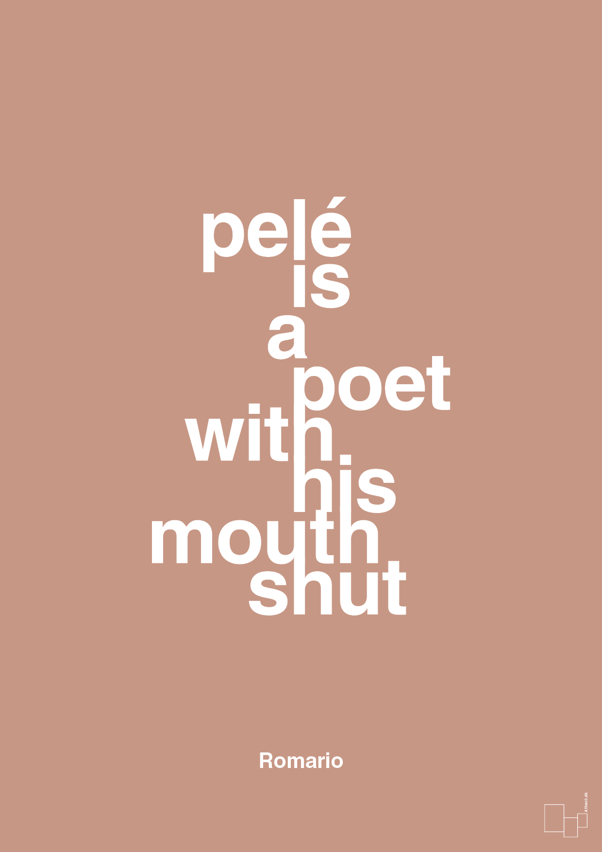 pelé is a poet with his mouth shut - Plakat med Citater i Powder