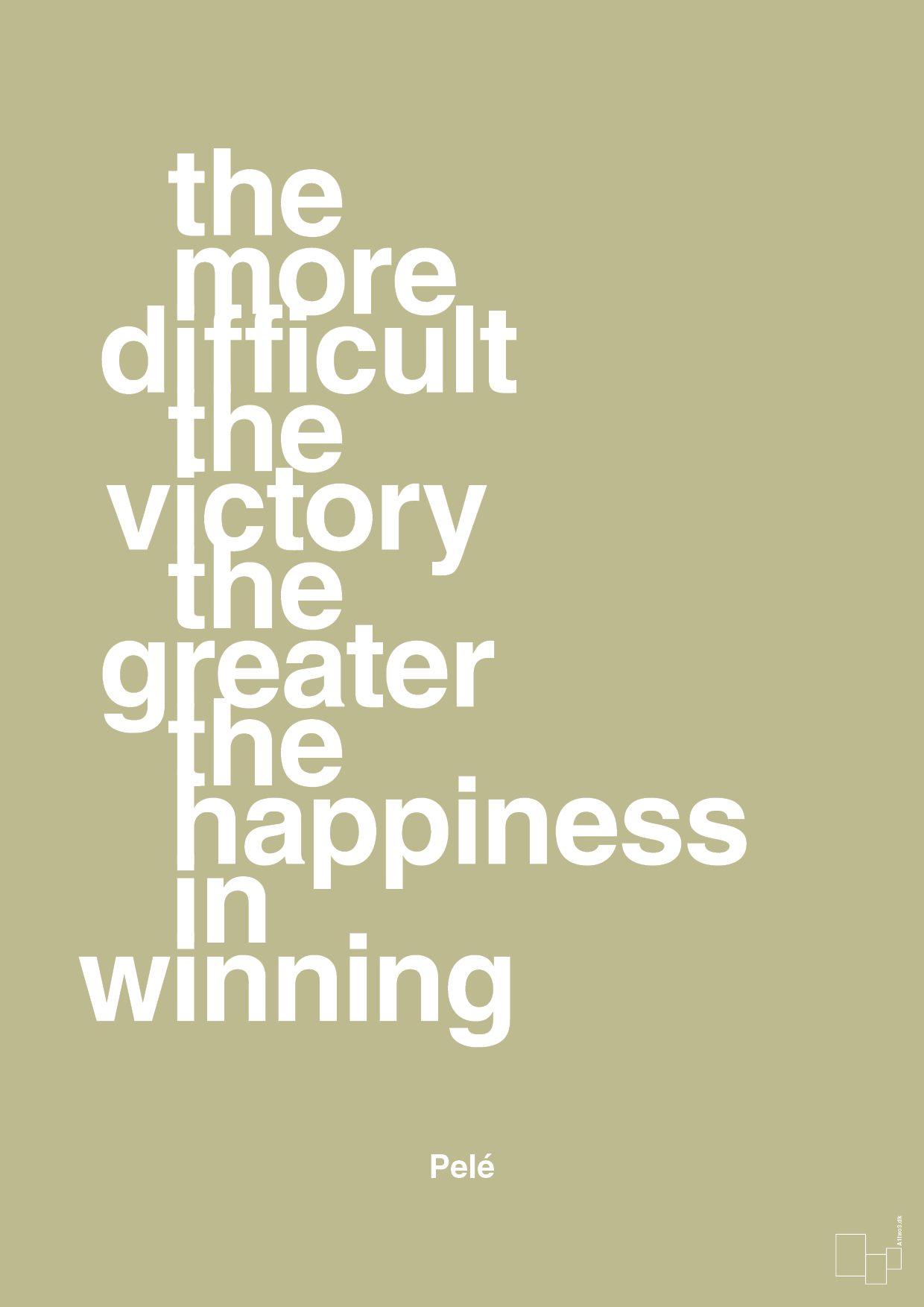 the more difficult the victory the greater the happiness in winning - Plakat med Citater i Back to Nature