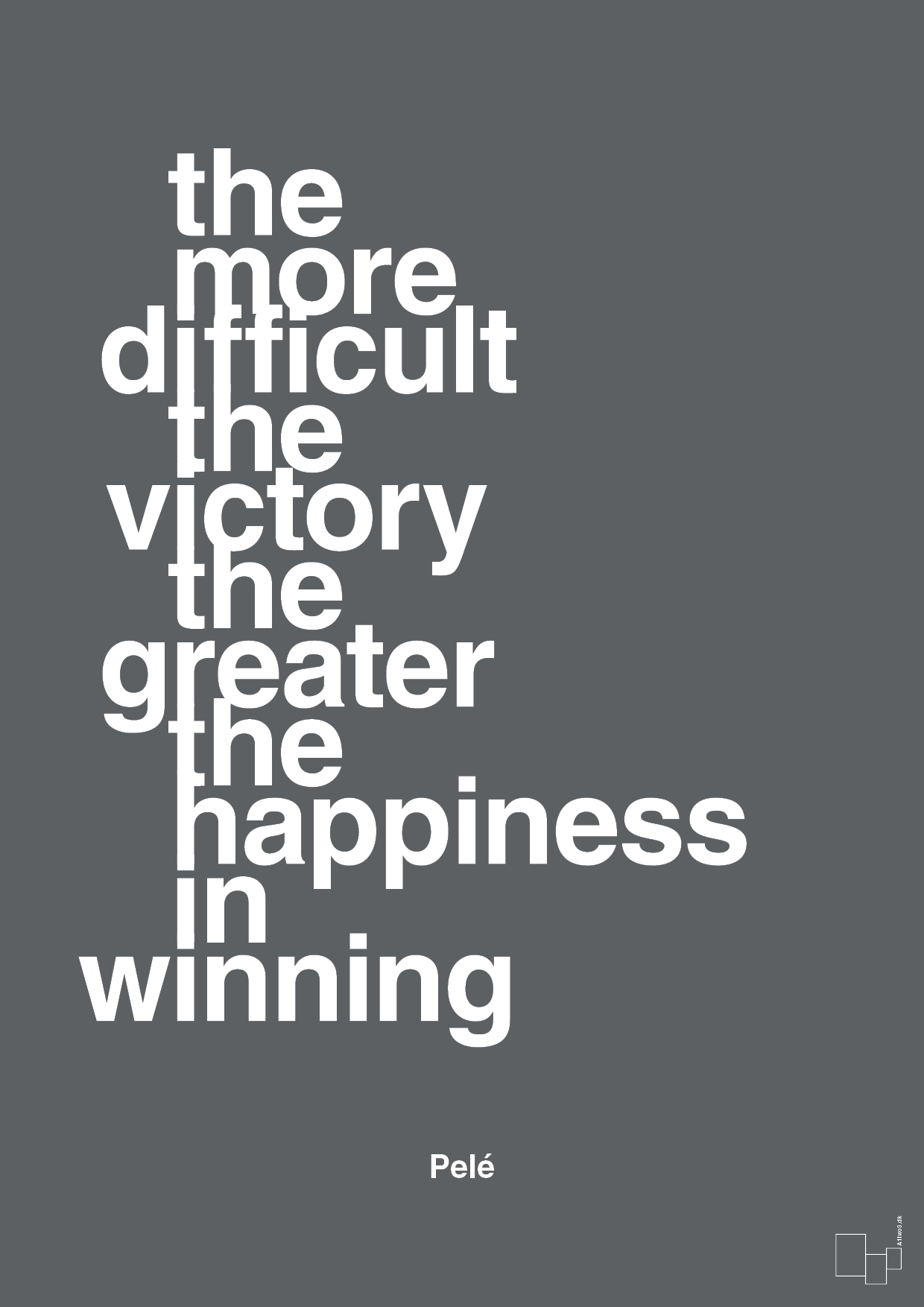 the more difficult the victory the greater the happiness in winning - Plakat med Citater i Graphic Charcoal