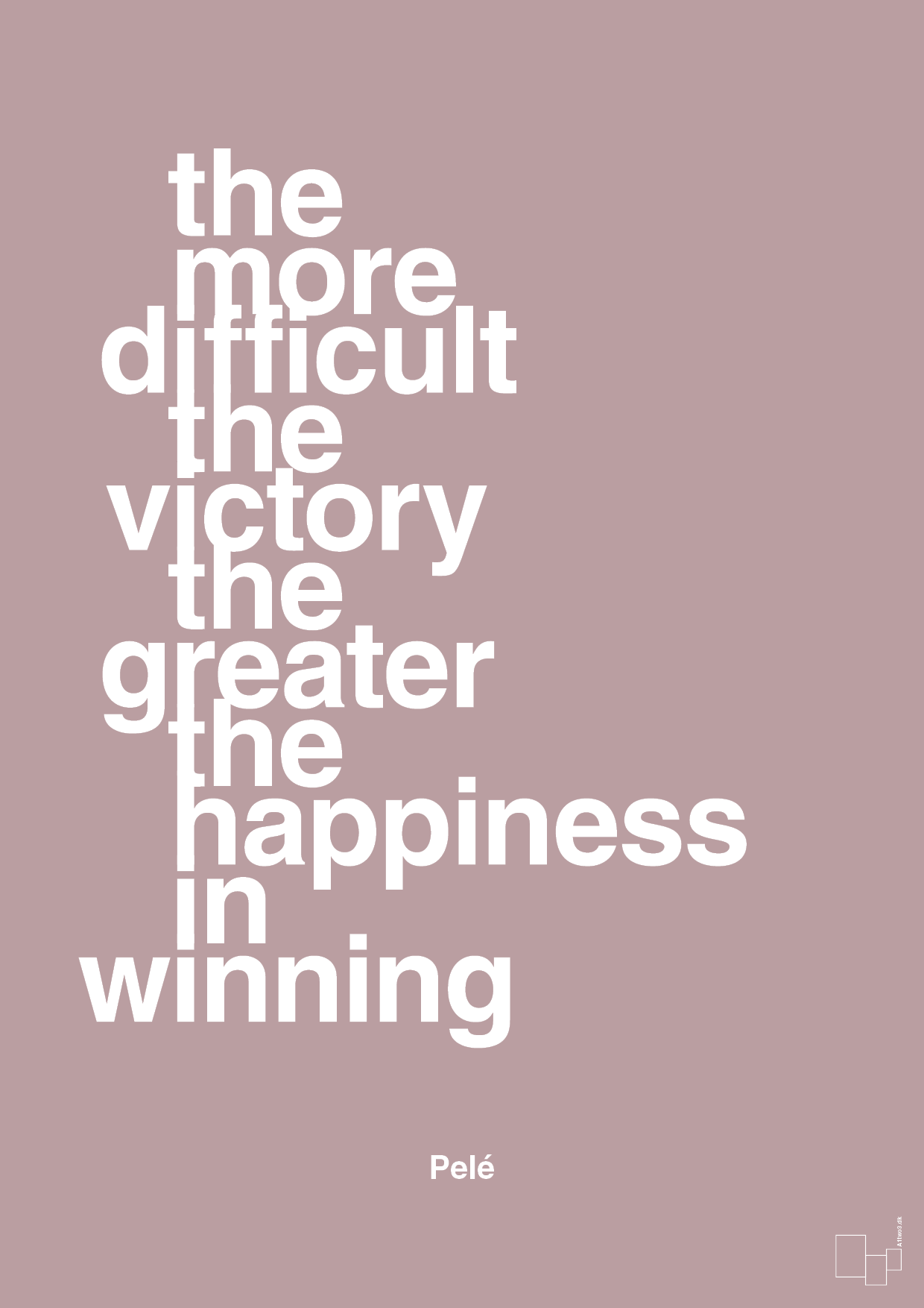the more difficult the victory the greater the happiness in winning - Plakat med Citater i Light Rose