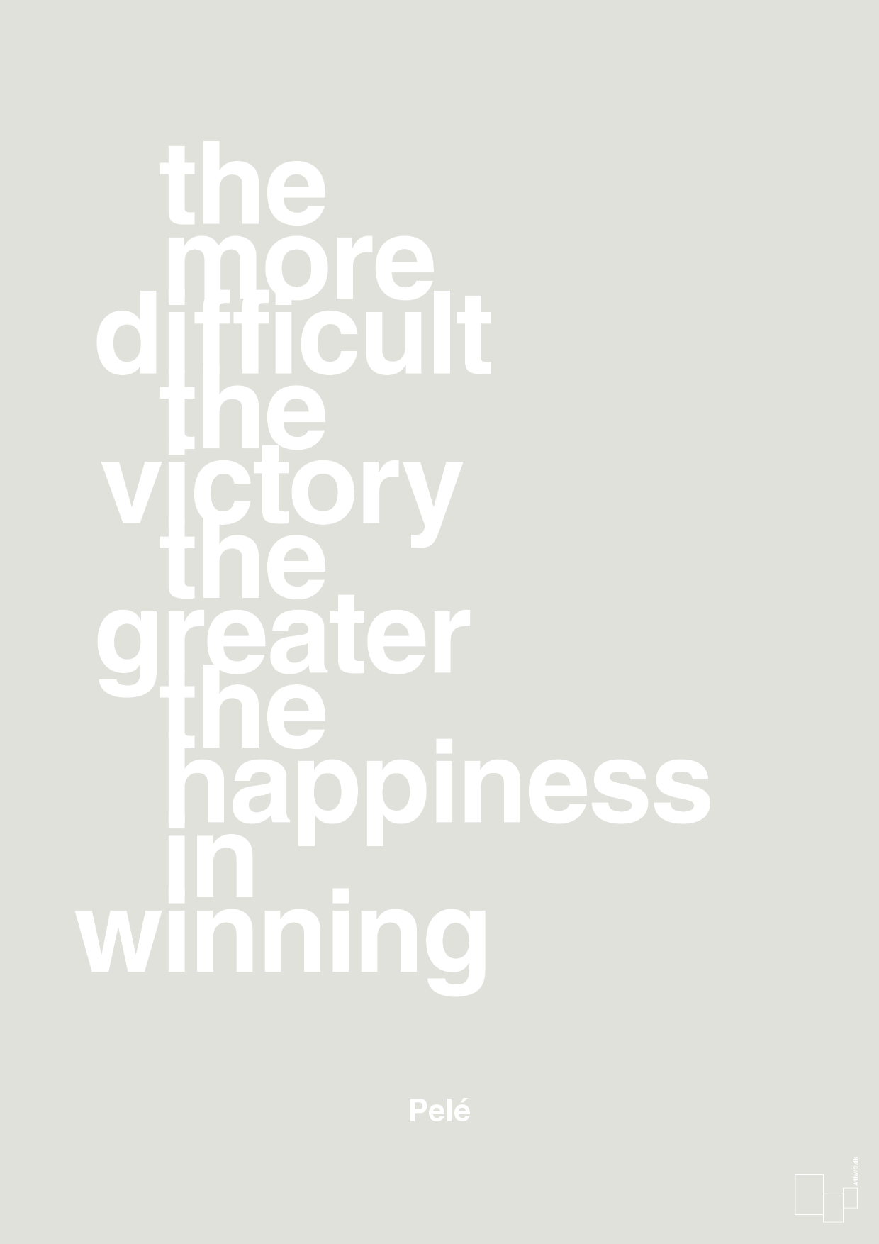 the more difficult the victory the greater the happiness in winning - Plakat med Citater i Painters White