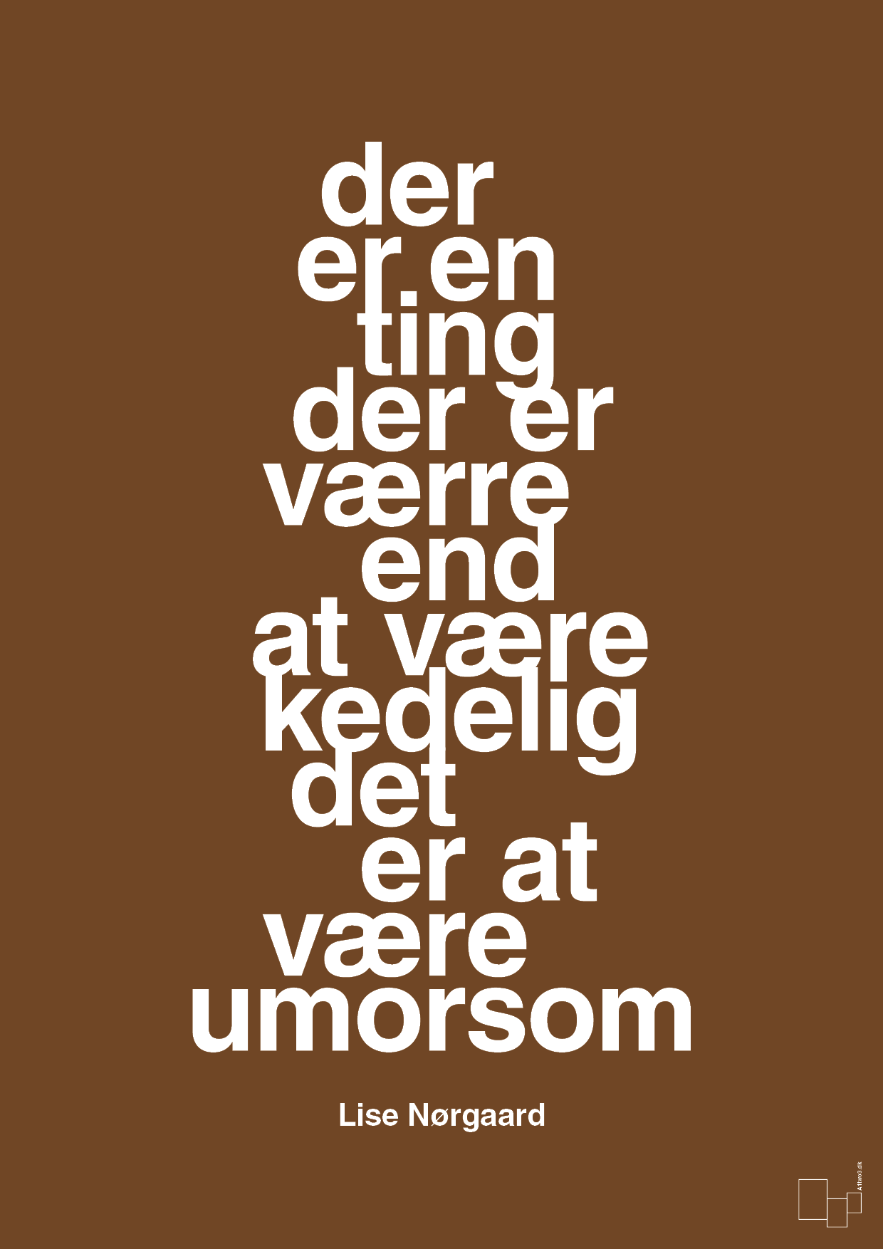 der er en ting der er værre end at være kedelig det er at være umorsom - Plakat med Citater i Dark Brown