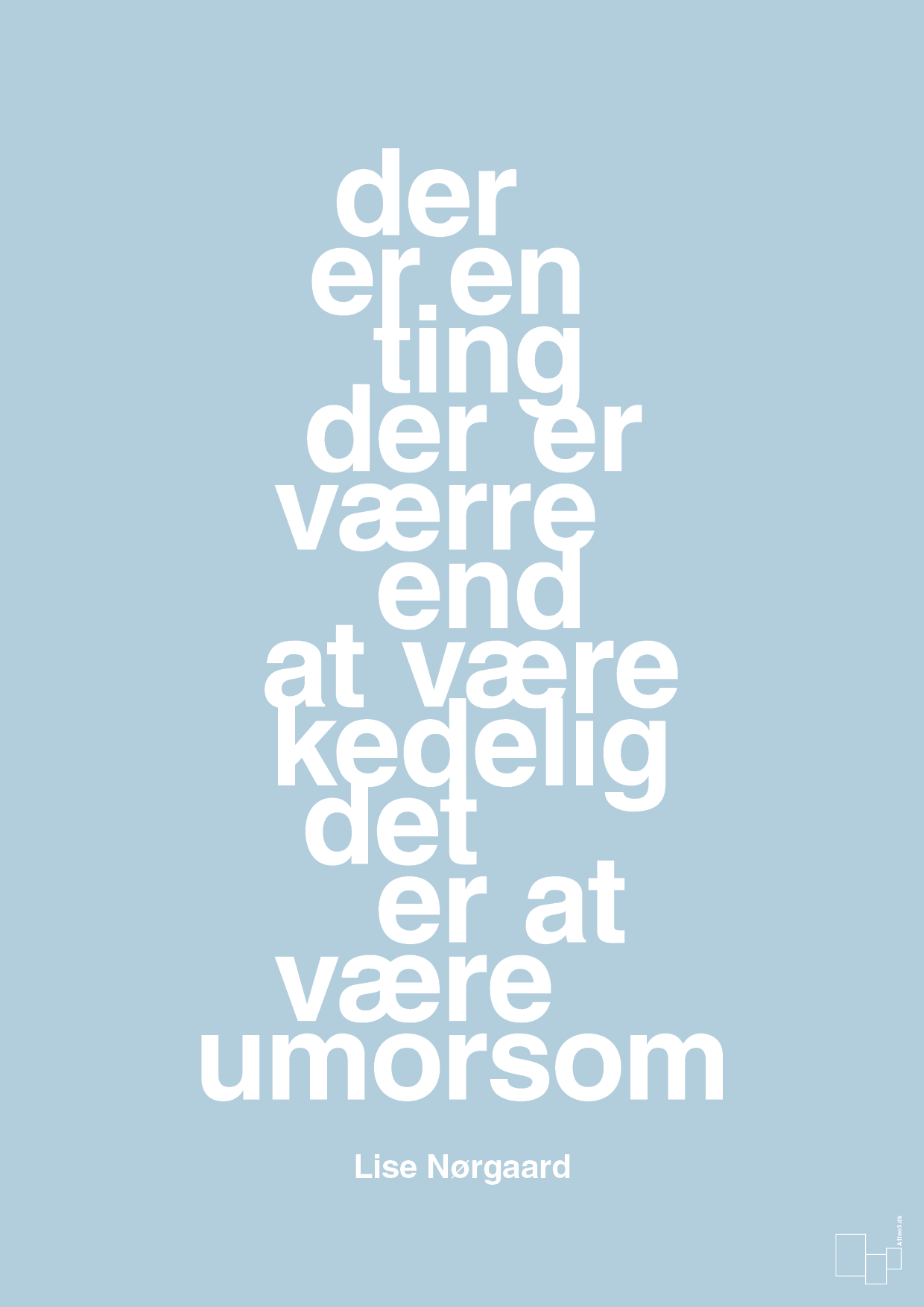 der er en ting der er værre end at være kedelig det er at være umorsom - Plakat med Citater i Heavenly Blue