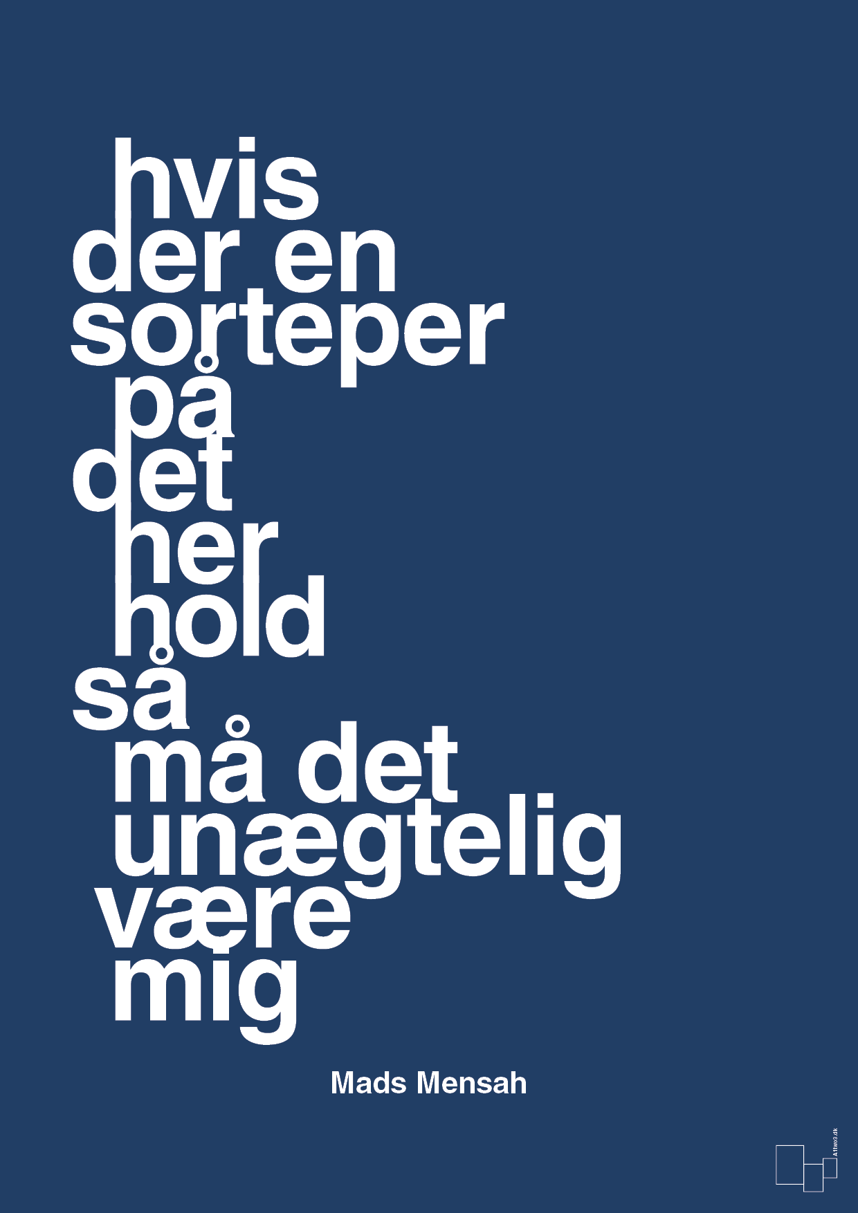 hvis der en sorteper på det her hold så må det unægtelig være mig - Plakat med Citater i Lapis Blue