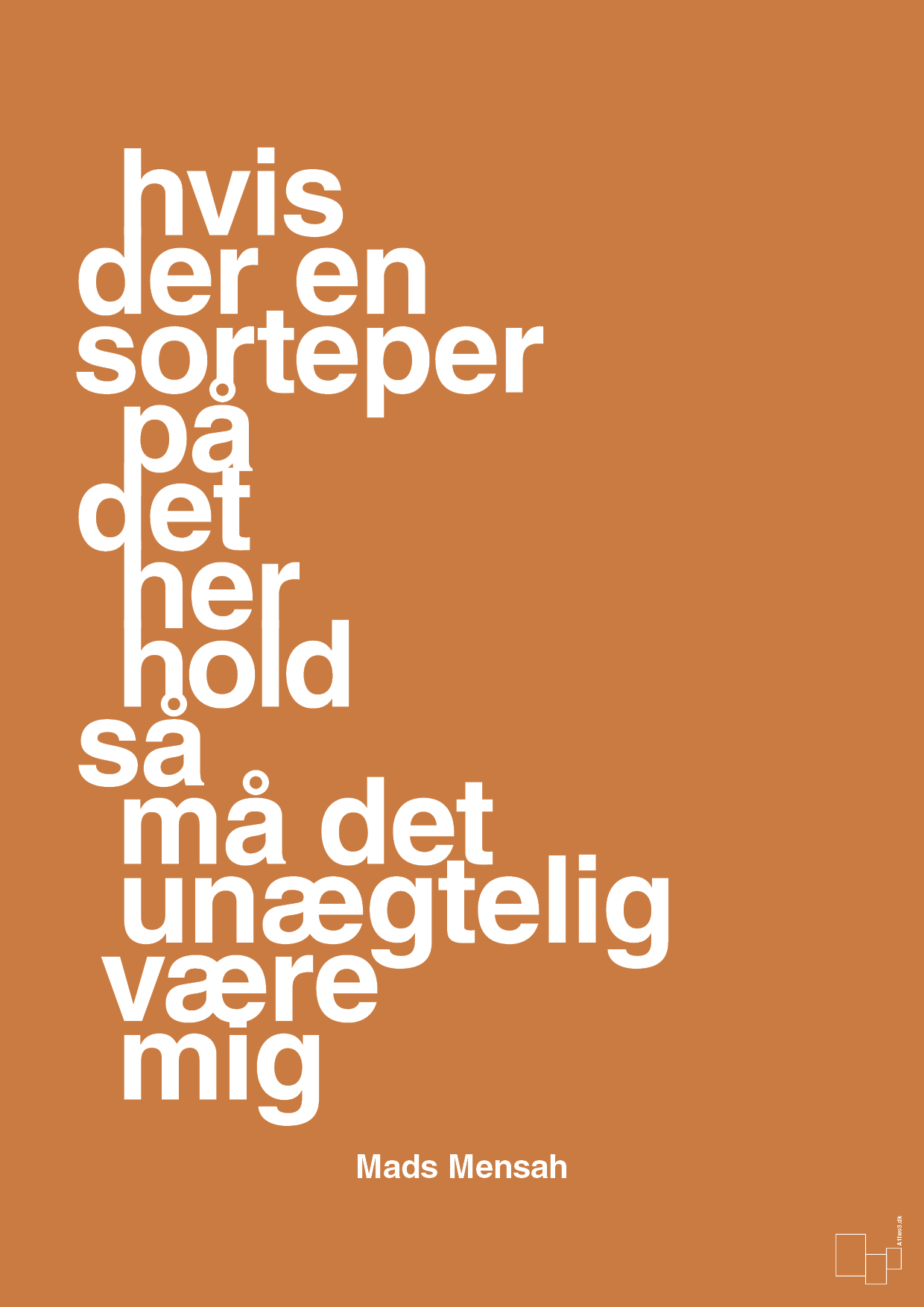 hvis der en sorteper på det her hold så må det unægtelig være mig - Plakat med Citater i Rumba Orange