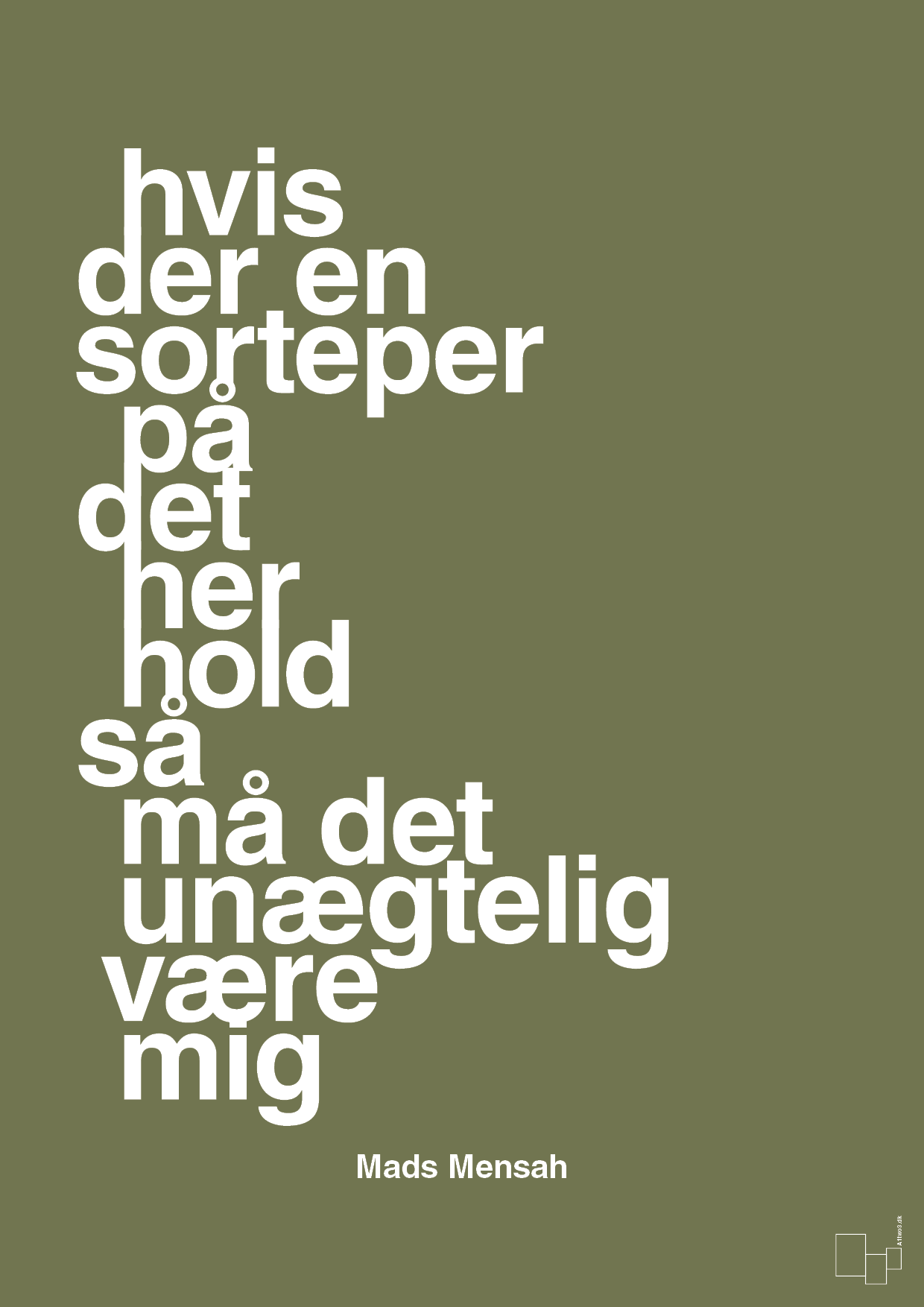 hvis der en sorteper på det her hold så må det unægtelig være mig - Plakat med Citater i Secret Meadow