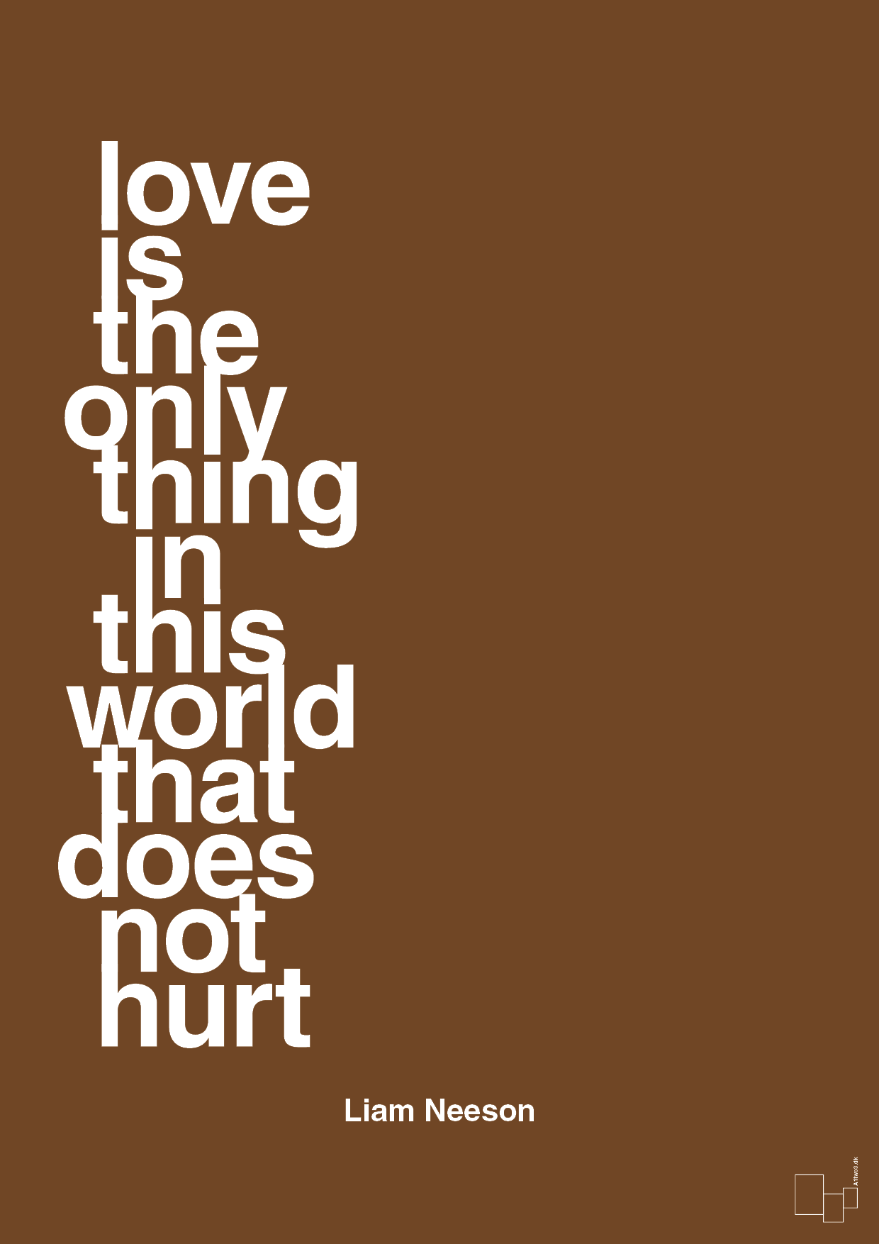love is the only thing in this world that does not hurt - Plakat med Citater i Dark Brown
