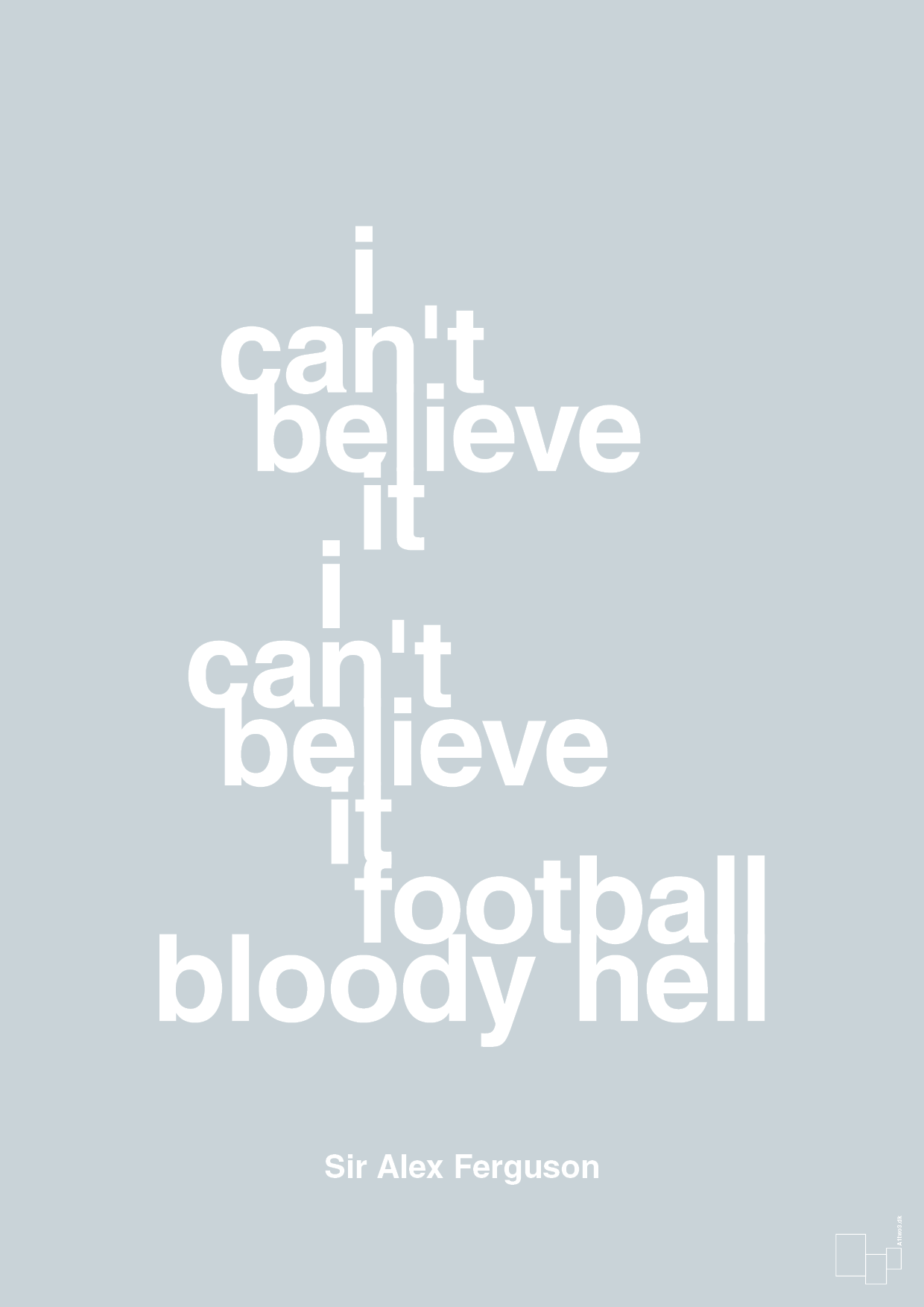 i can't believe it i can't believe it football bloody hell - Plakat med Citater i Light Drizzle