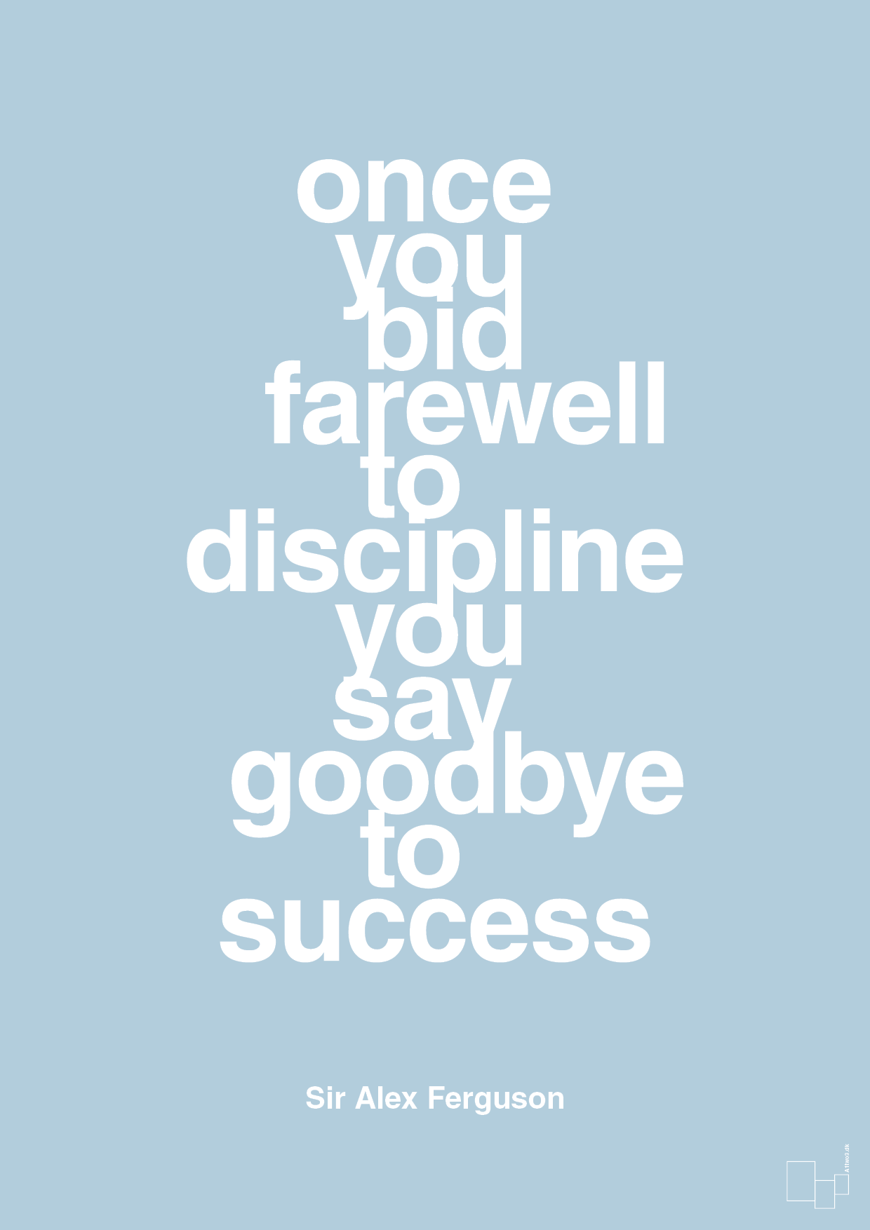 once you bid farewell to discipline you say goodbye to success - Plakat med Citater i Heavenly Blue
