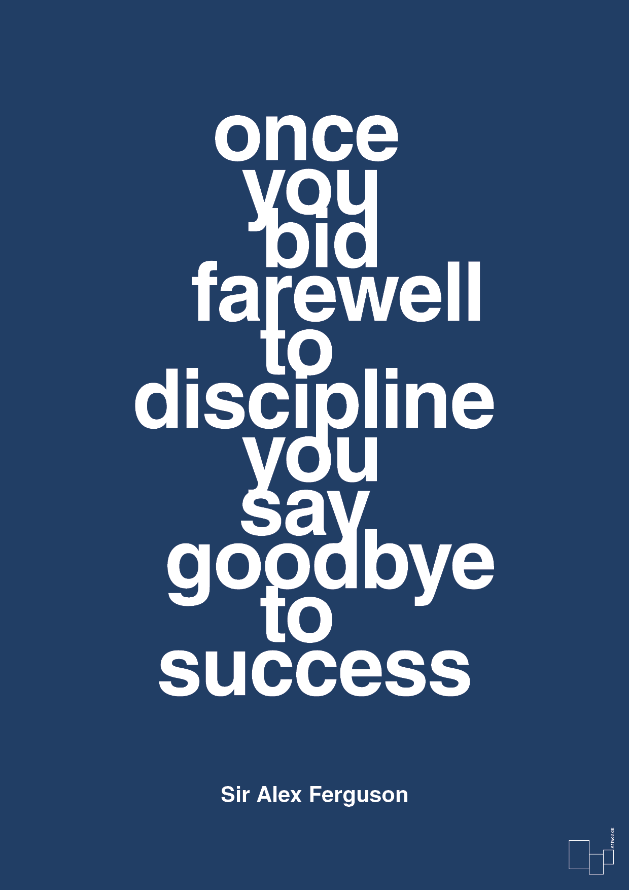once you bid farewell to discipline you say goodbye to success - Plakat med Citater i Lapis Blue
