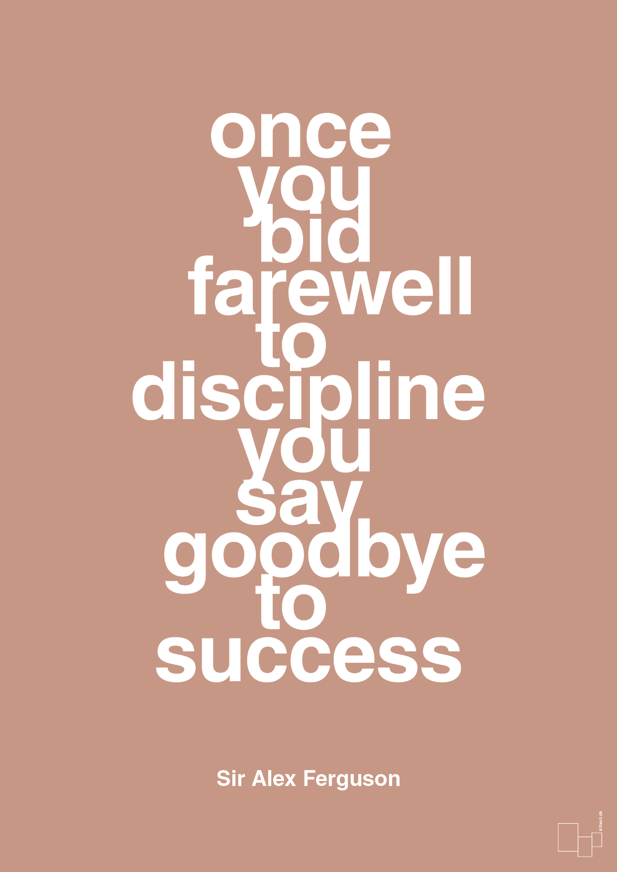 once you bid farewell to discipline you say goodbye to success - Plakat med Citater i Powder