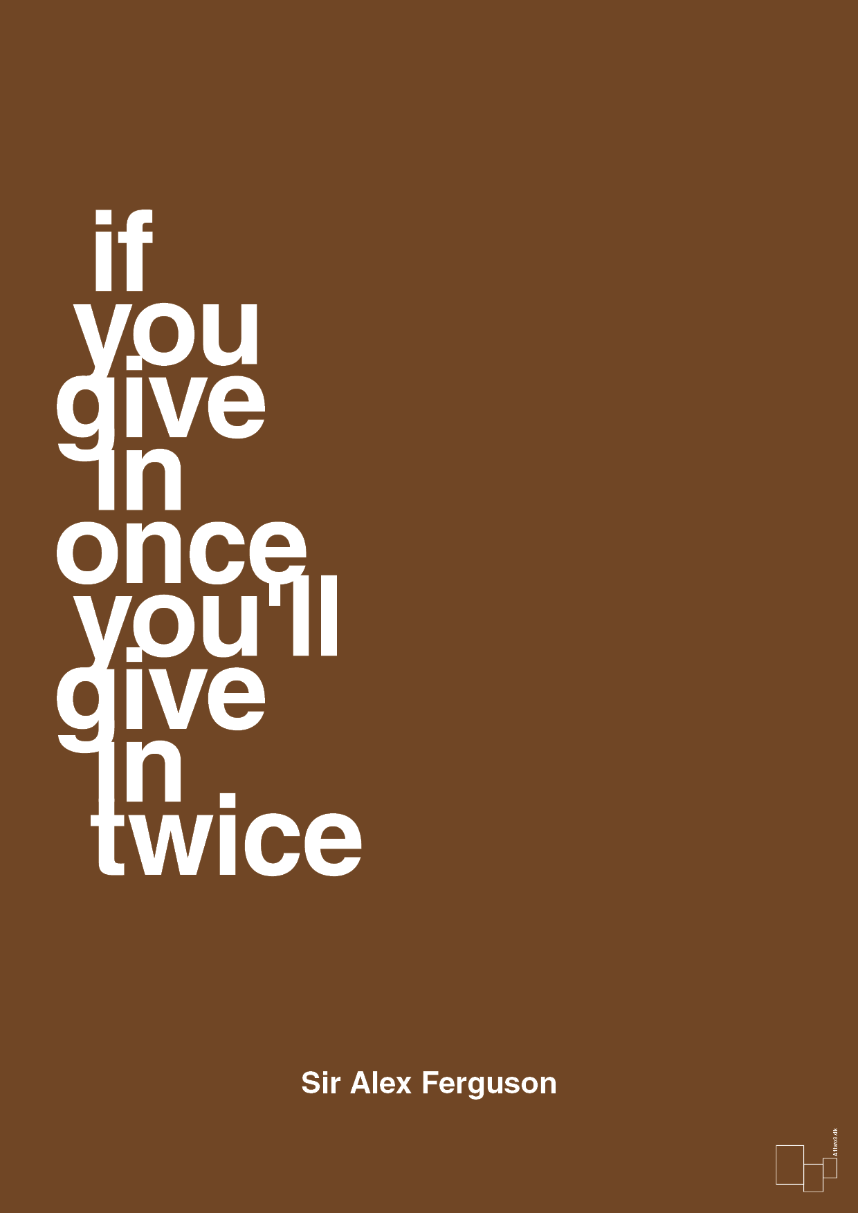 if you give in once you'll give in twice - Plakat med Citater i Dark Brown
