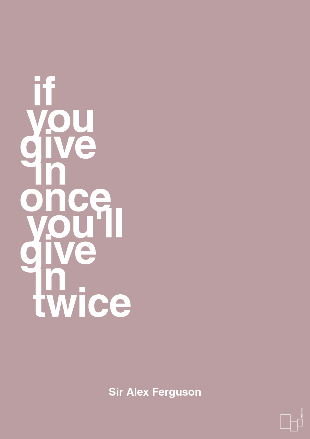 if you give in once you'll give in twice - Plakat med Citater i Light Rose