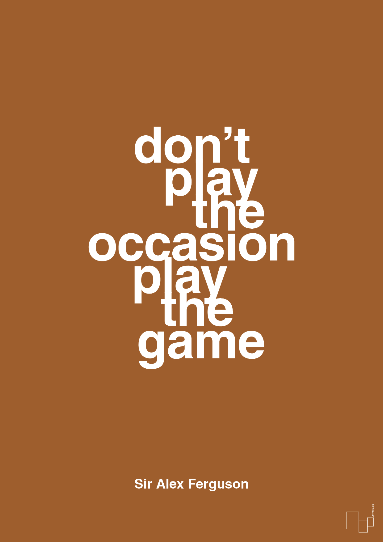 don’t play the occasion play the game - Plakat med Citater i Cognac