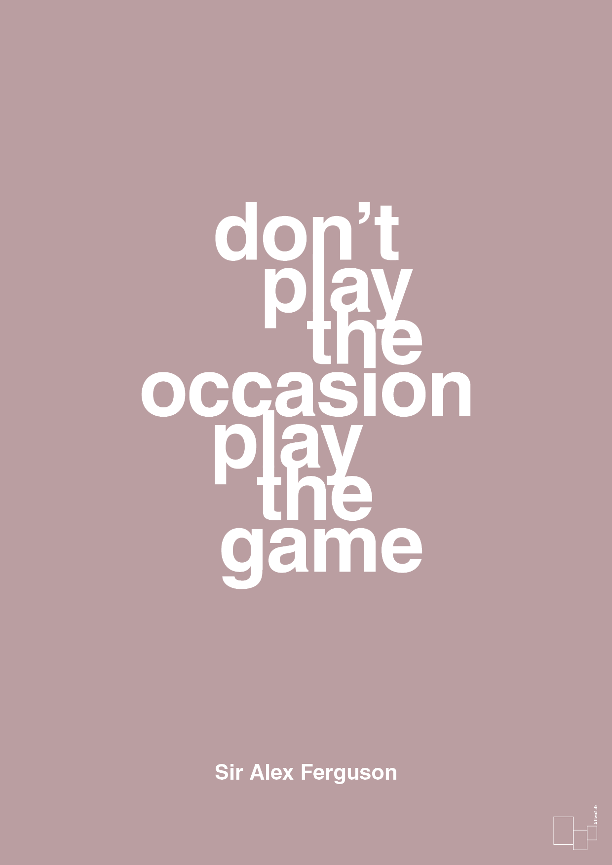 don’t play the occasion play the game - Plakat med Citater i Light Rose