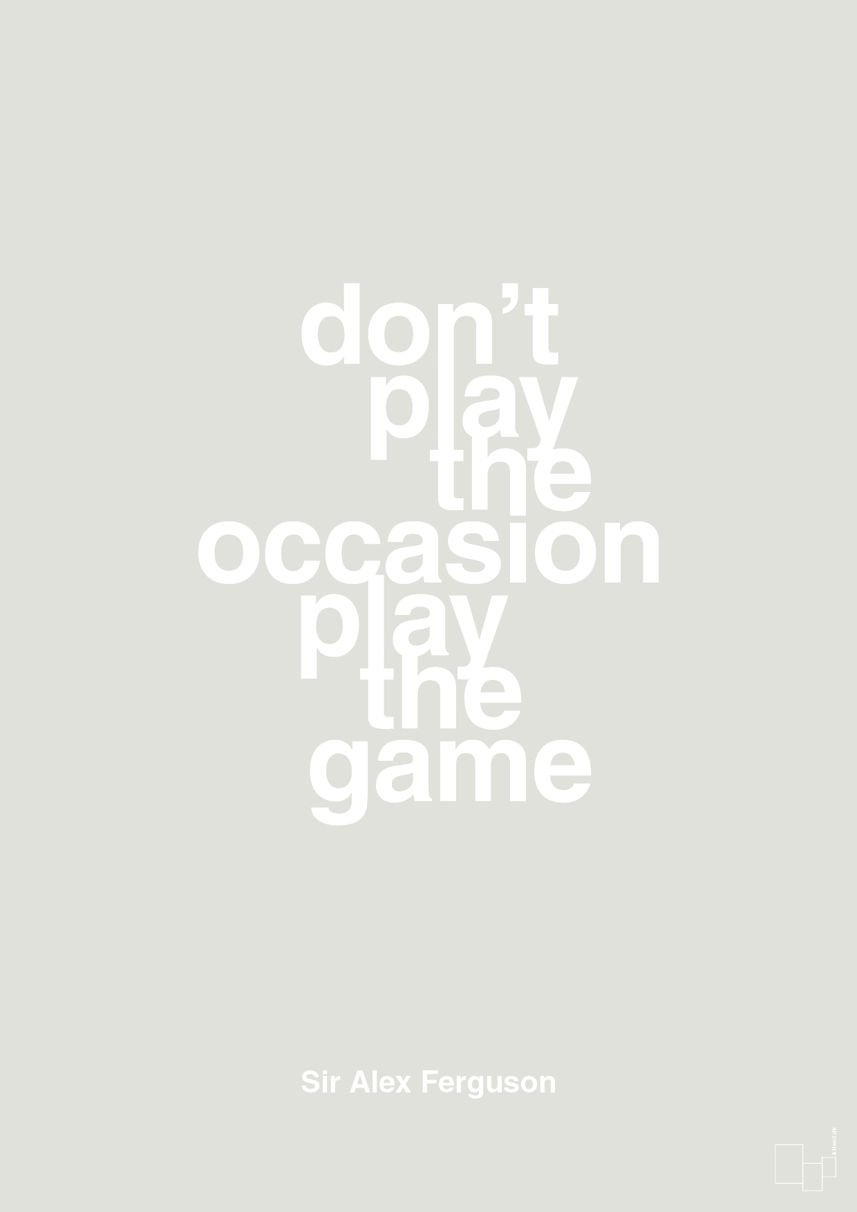 don’t play the occasion play the game - Plakat med Citater i Painters White