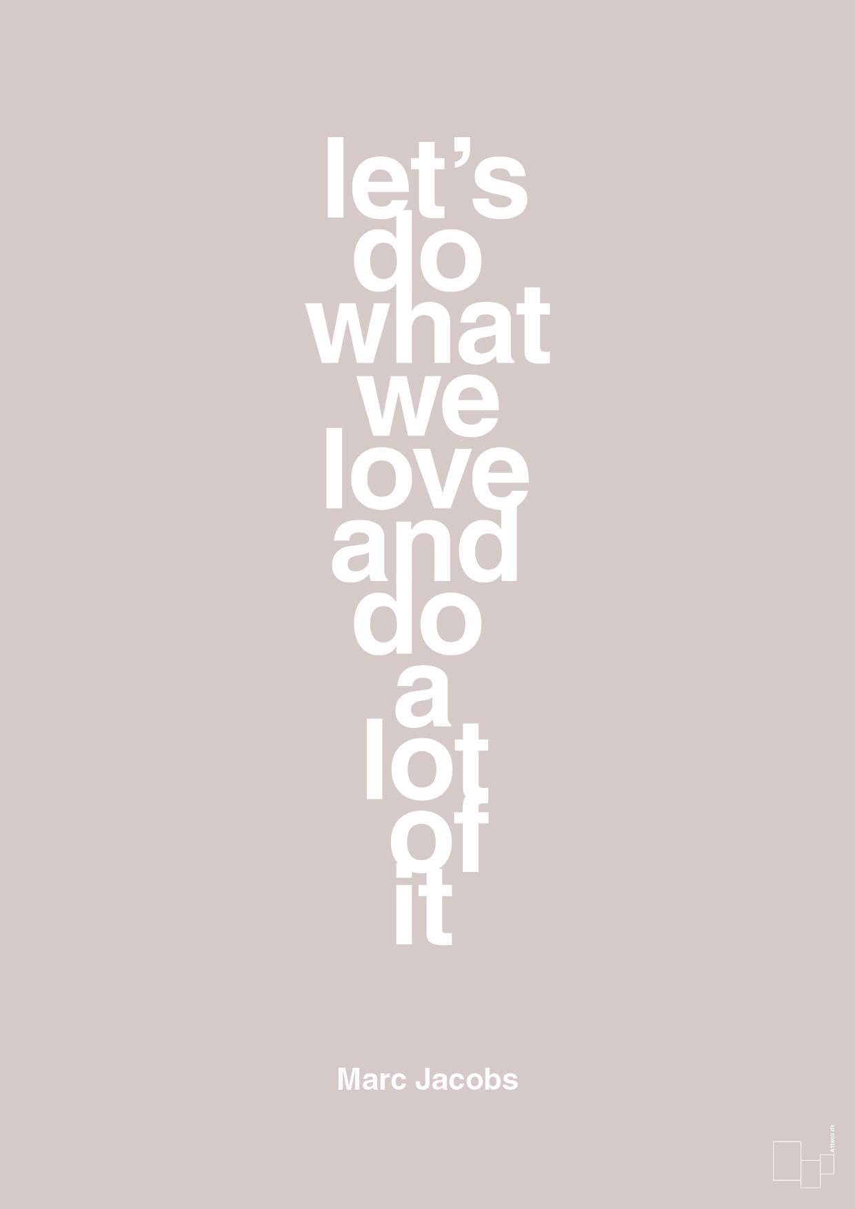 lets do what we love and do a lot of it - Plakat med Citater i Broken Beige