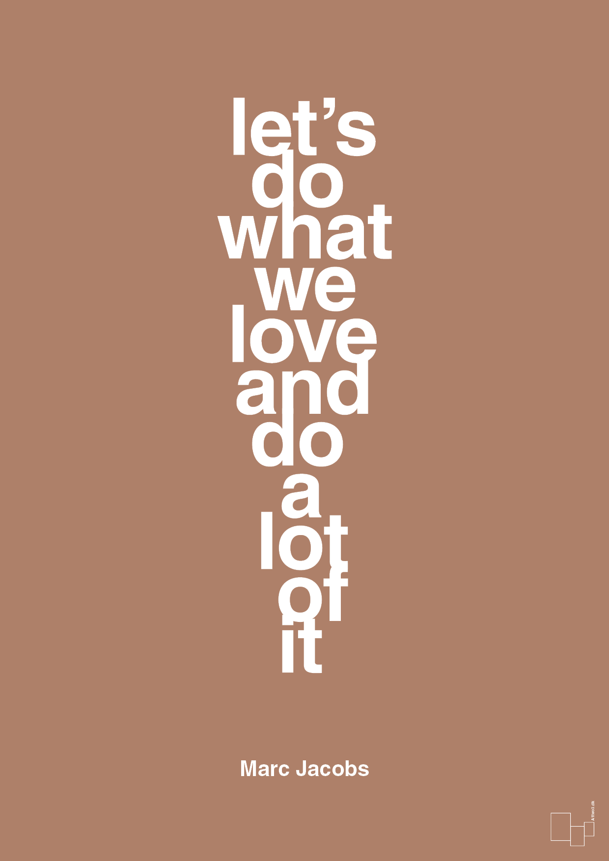 lets do what we love and do a lot of it - Plakat med Citater i Cider Spice