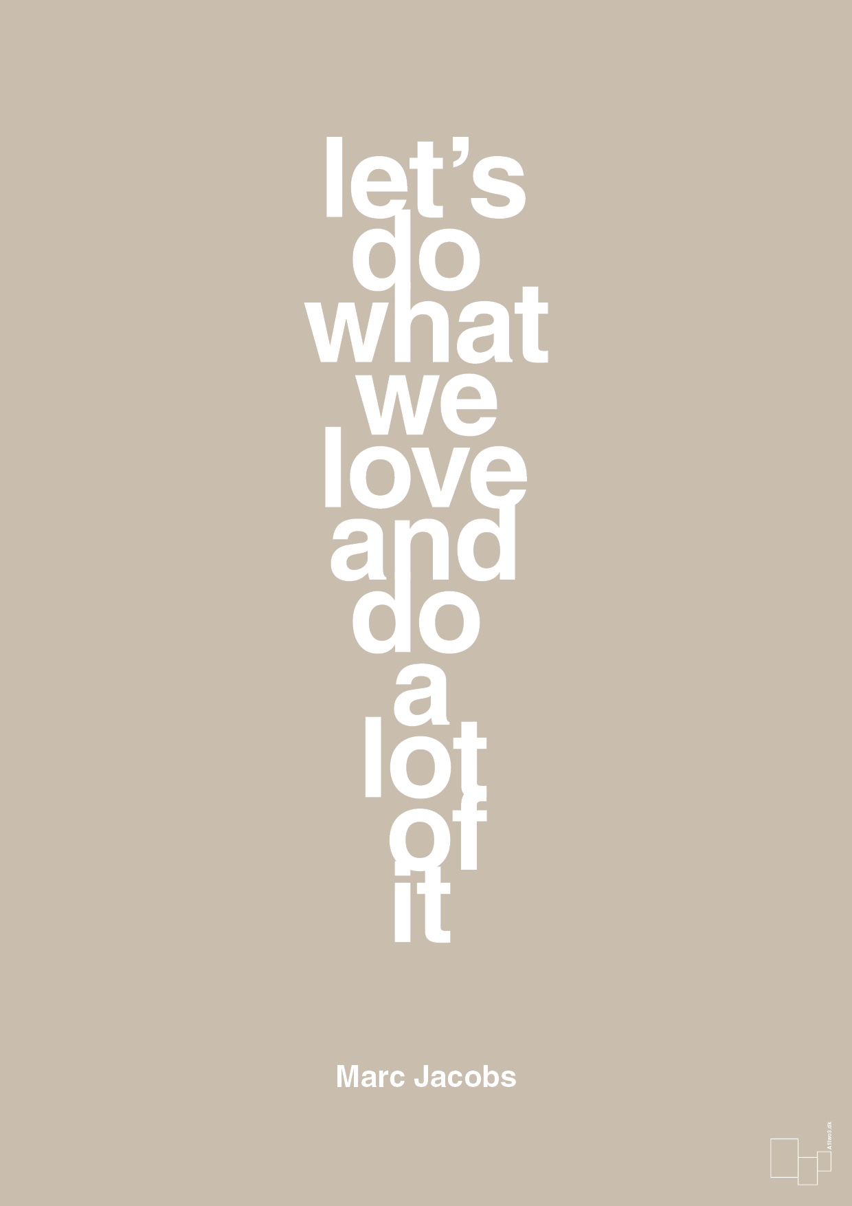 lets do what we love and do a lot of it - Plakat med Citater i Creamy Mushroom
